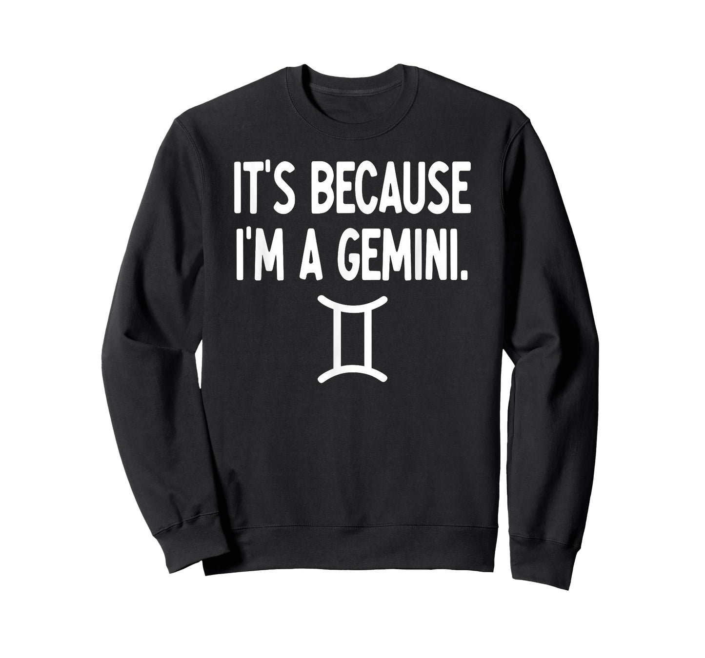 Gemini - It's Because I'm A Gemini - Zodiac T-Shirt