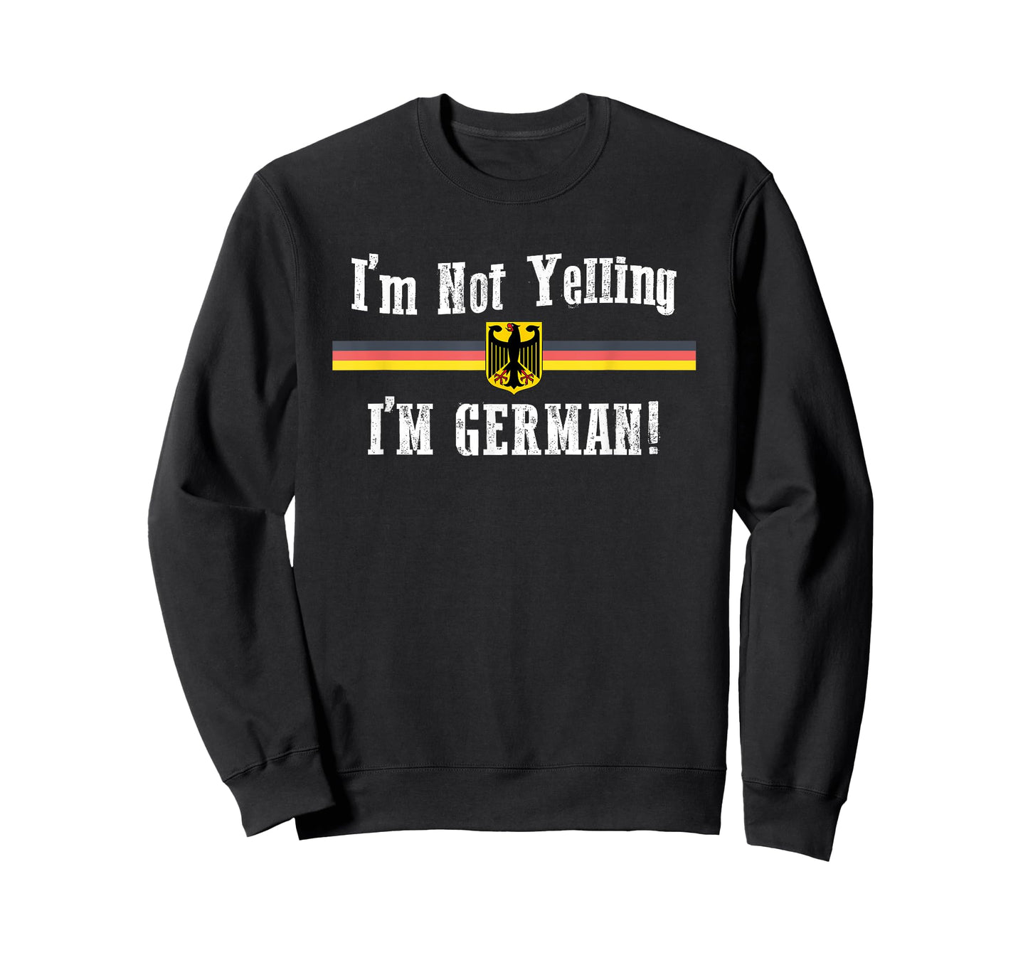 I'm Not Yelling, I'm German Funny T-Shirt T-Shirt