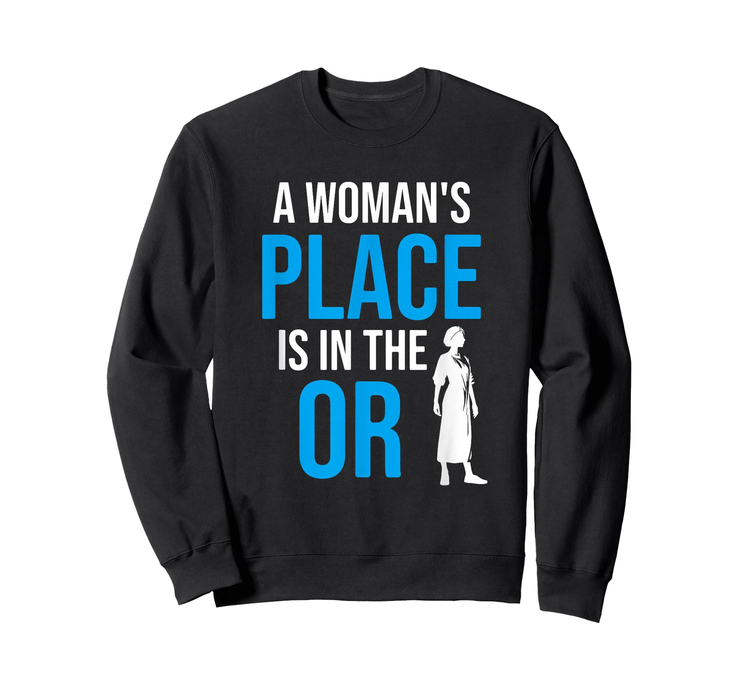 A Womans Place Is In The OR, Female Surgeon T-Shirt