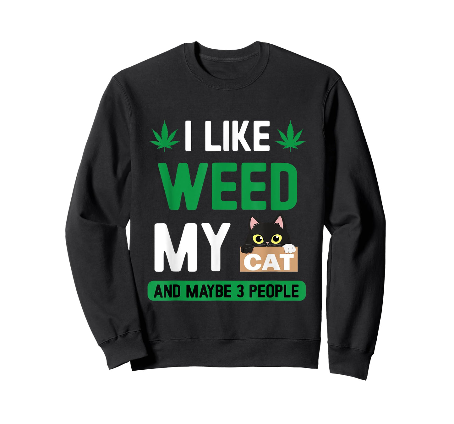 I Like Weed My Cat Maybe 3 People Fun Cannabis Stoner Gifts T-Shirt