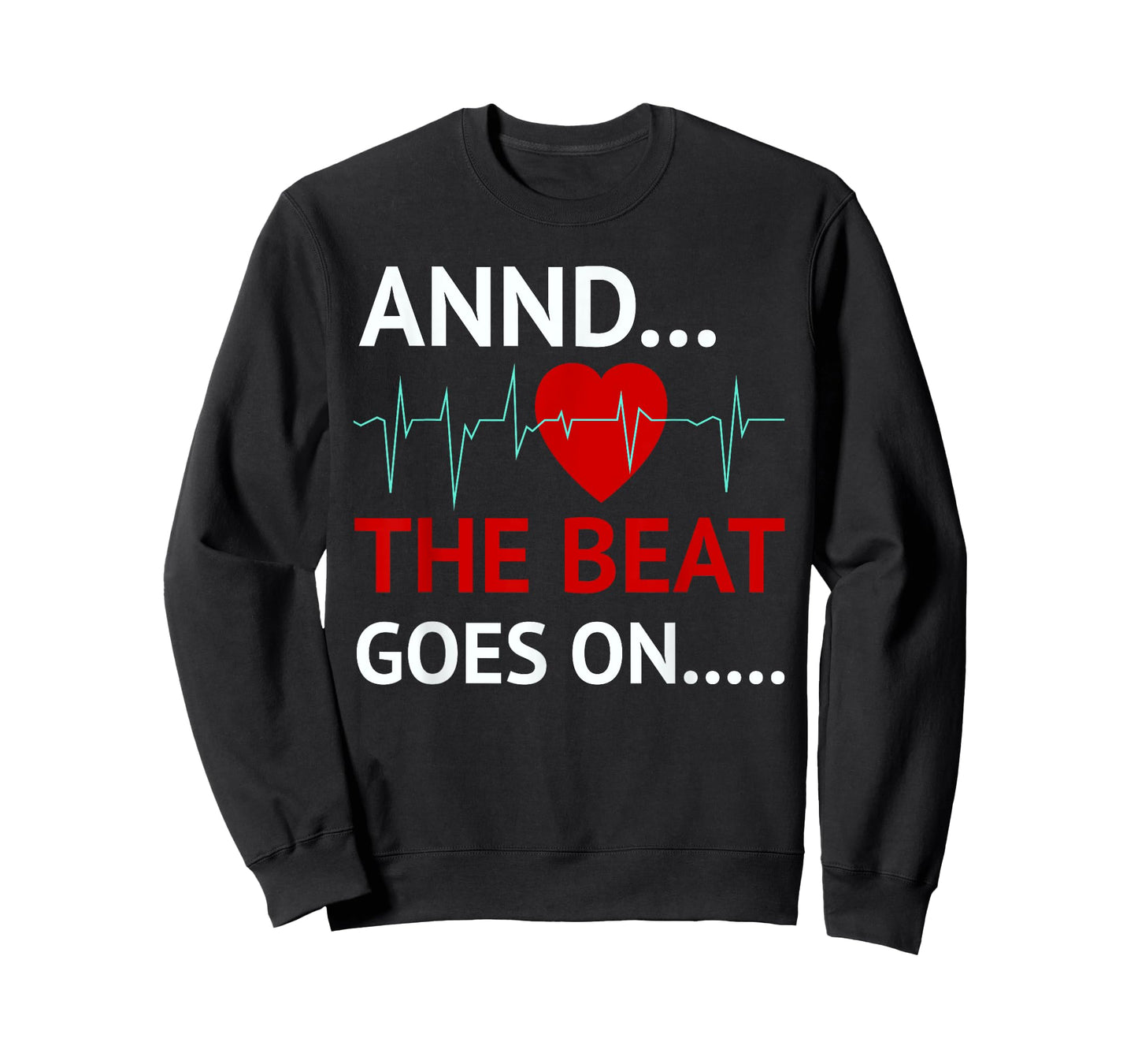 And The Beat Goes On Heart Survivor Recovery Cardiac Arrest T-Shirt