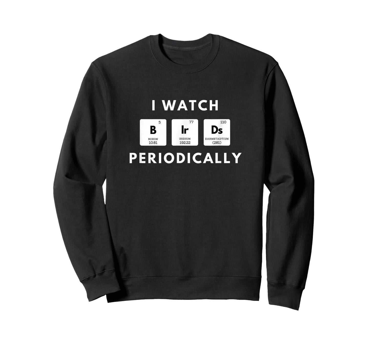 I Watch Birds Periodically Table Bird Watching T-Shirt