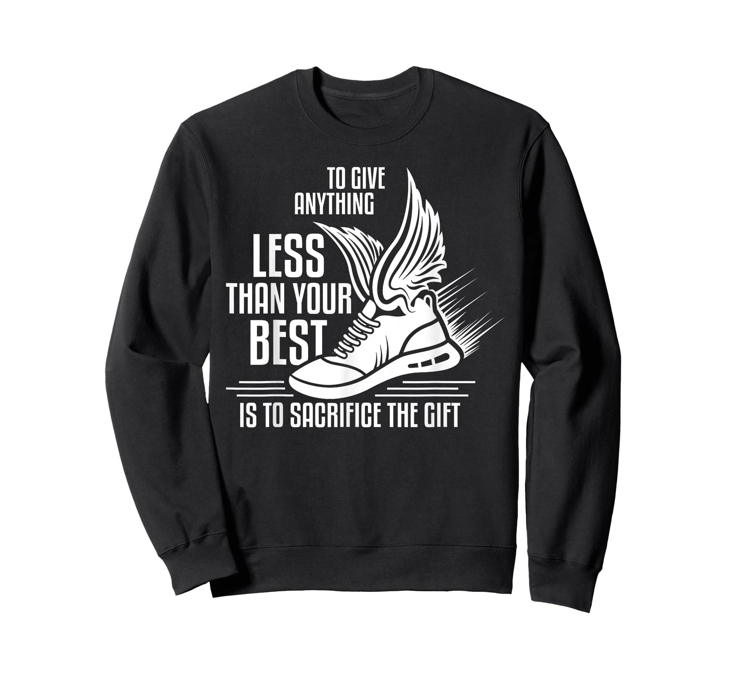 To give anything less than your best is to sacrifice the gif T-Shirt