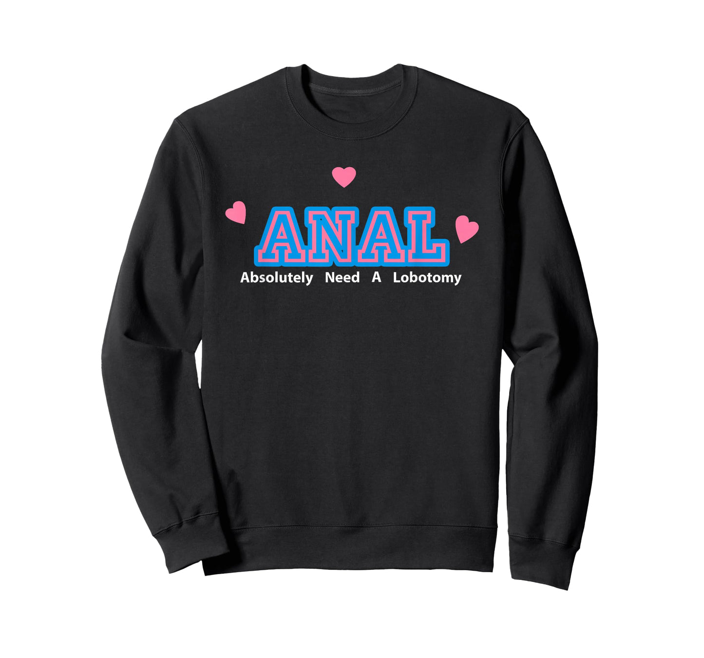 Anal Absolutely Need A Lobotomy T-Shirt