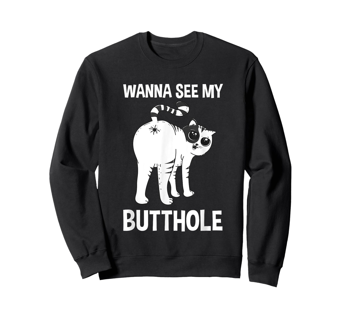 Wanna See My Butthole Cat Funny Cat Behavior Men Women T-Shirt
