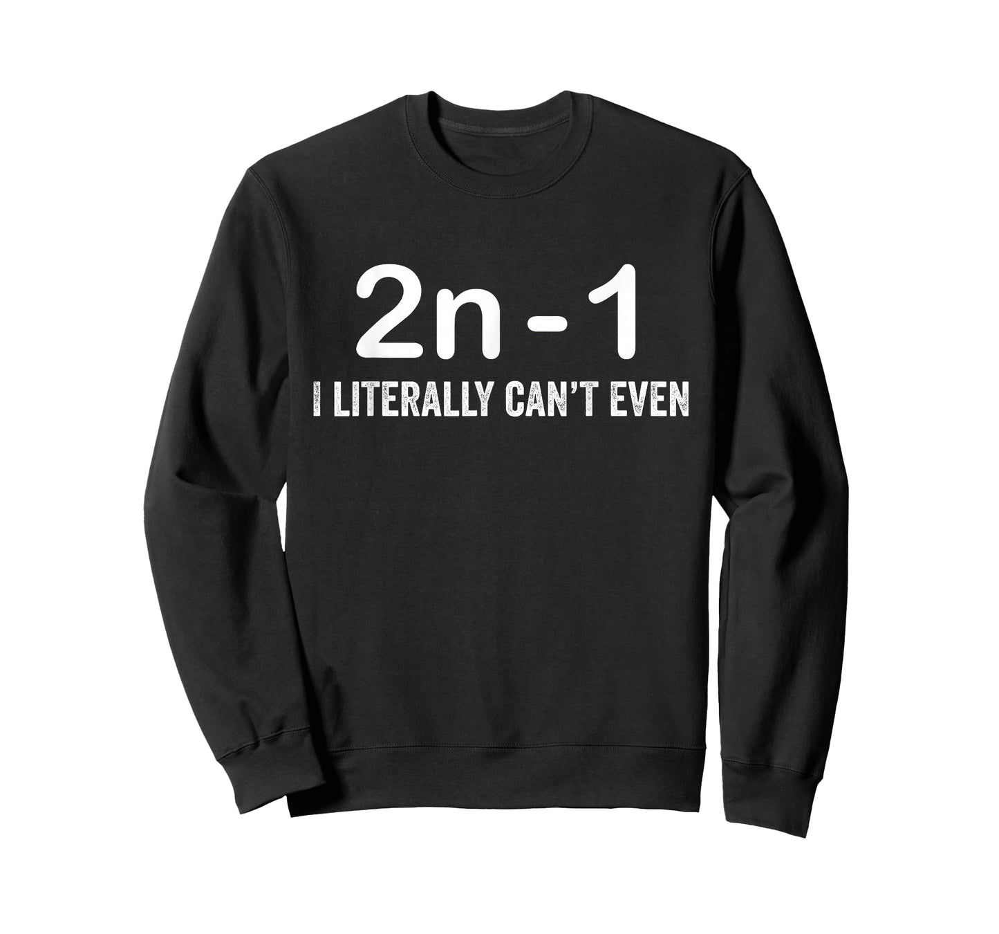 2n Minus 1 I Literally Can’t Even Funny Math T-Shirt