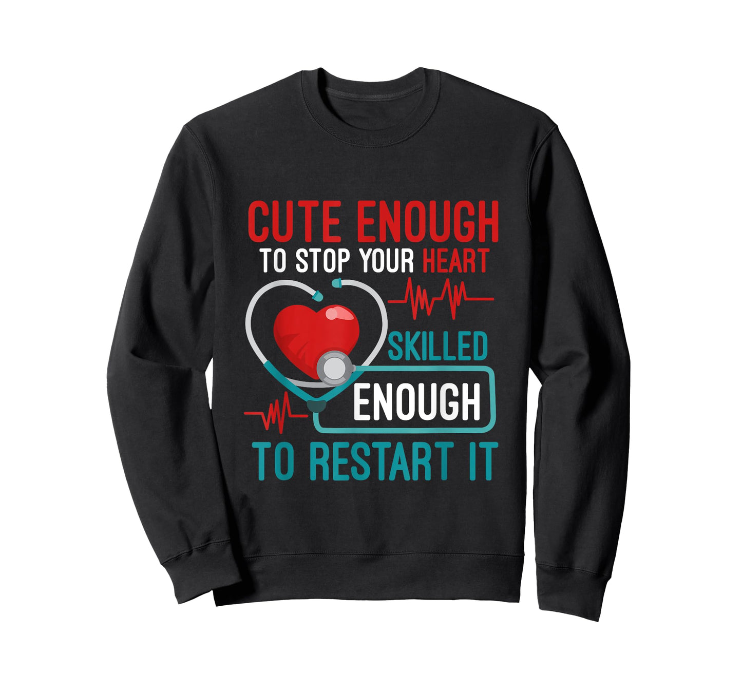 Cute Enough To Stop Your Heart Skilled Enough To Restart It T-Shirt