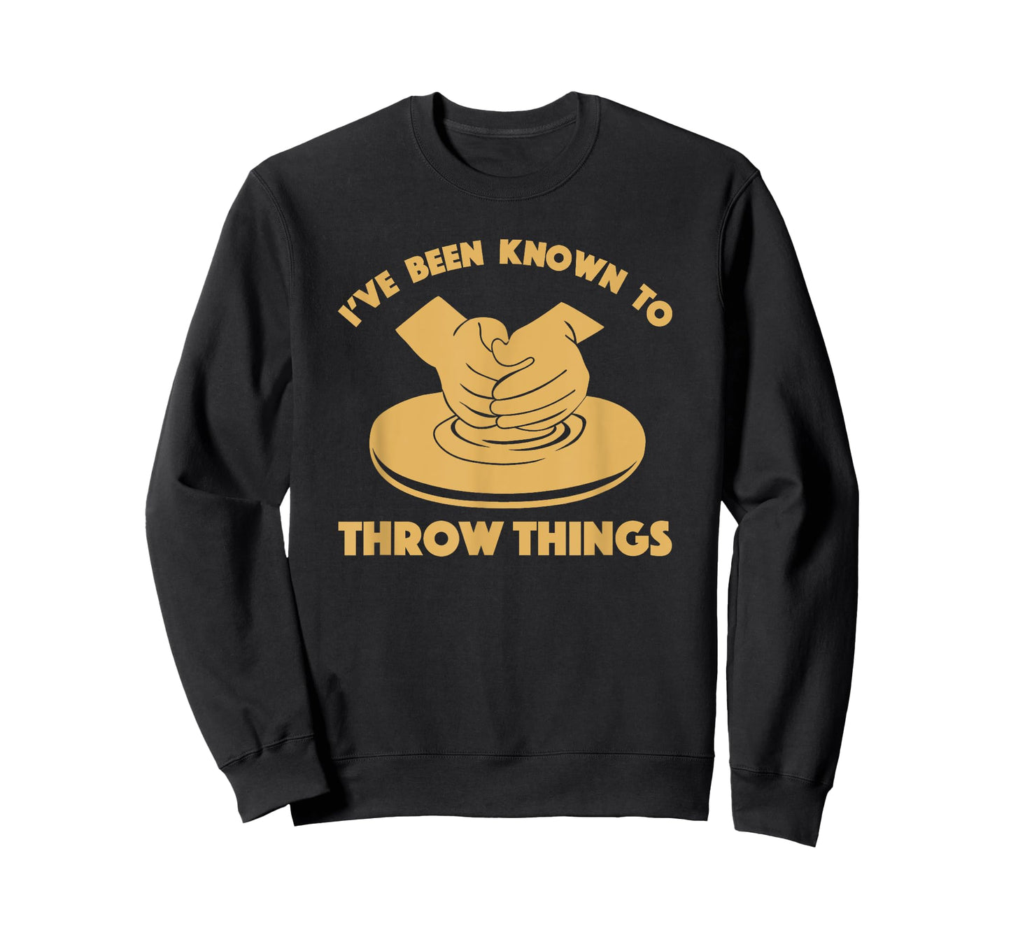 Ceramicist Potter Wheel Pottery Lover Tees & Gifts I've Been Known To Throw Things Funny Pottery Ceramics Gift T-Shirt