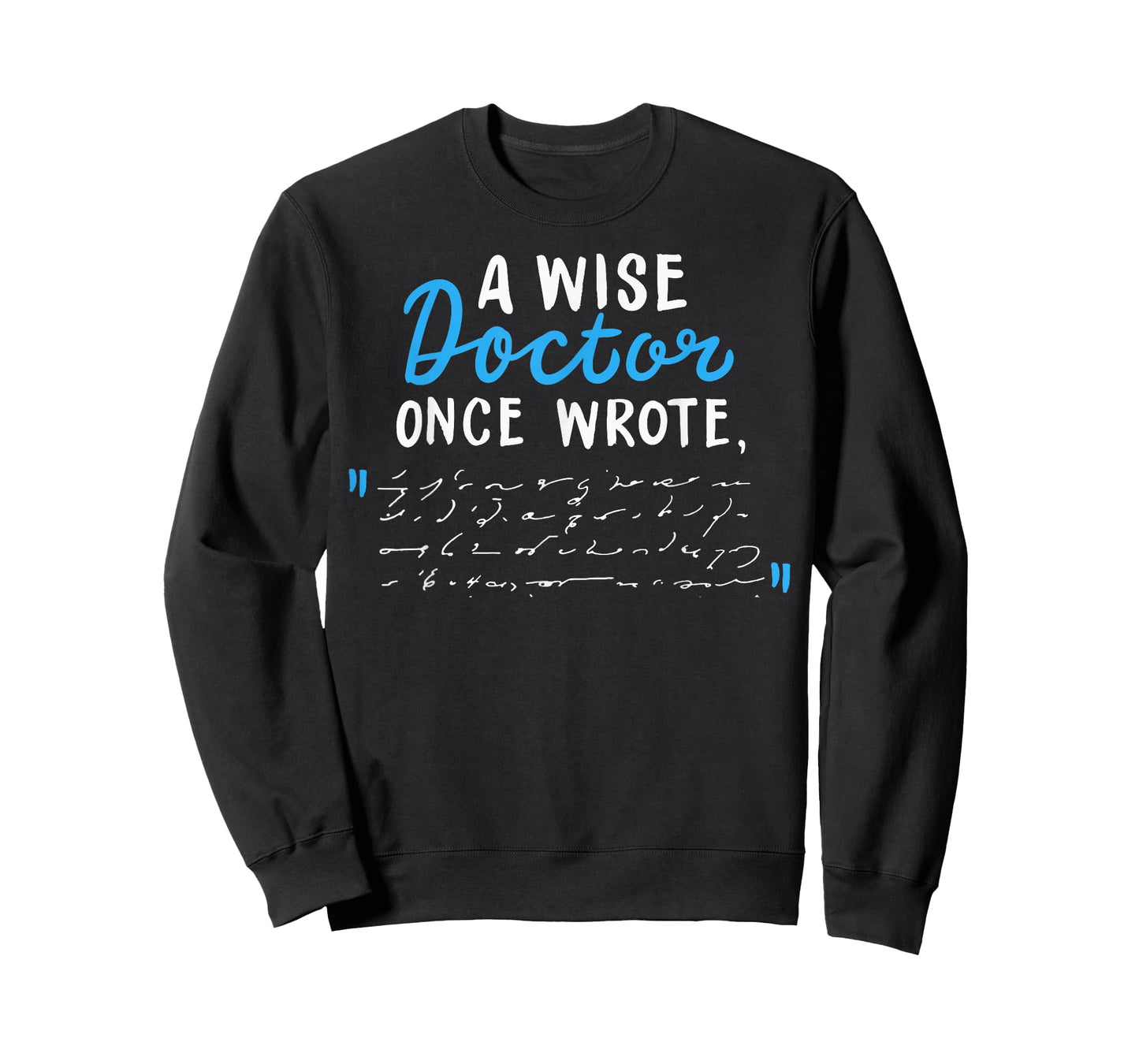 A Wise Doctor Once Wrote Gift Funny Doctor Prescription Joke T-Shirt
