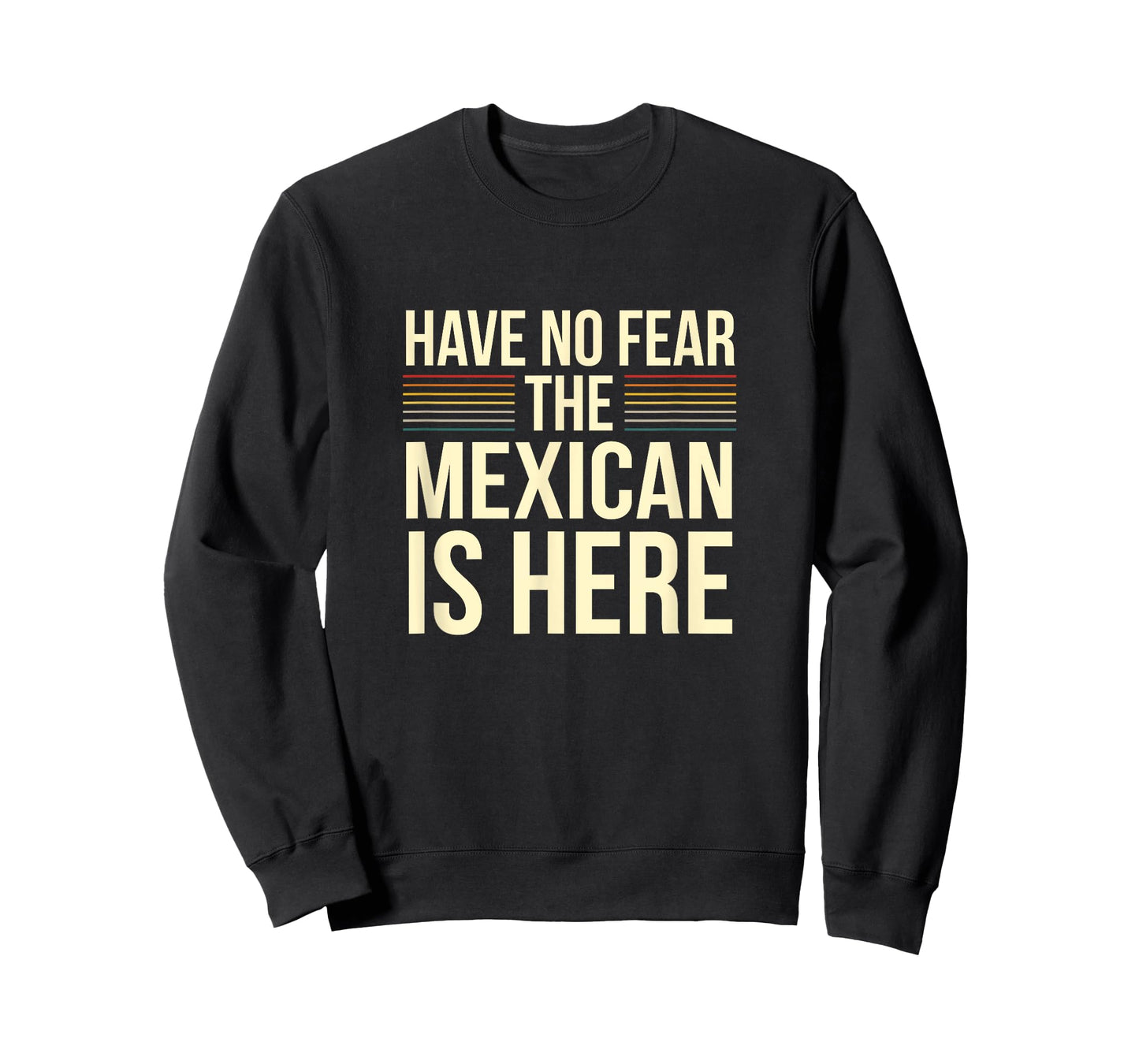 Have No Fear The Mexican Is Here Mexican Sarcastic Joke T-Shirt