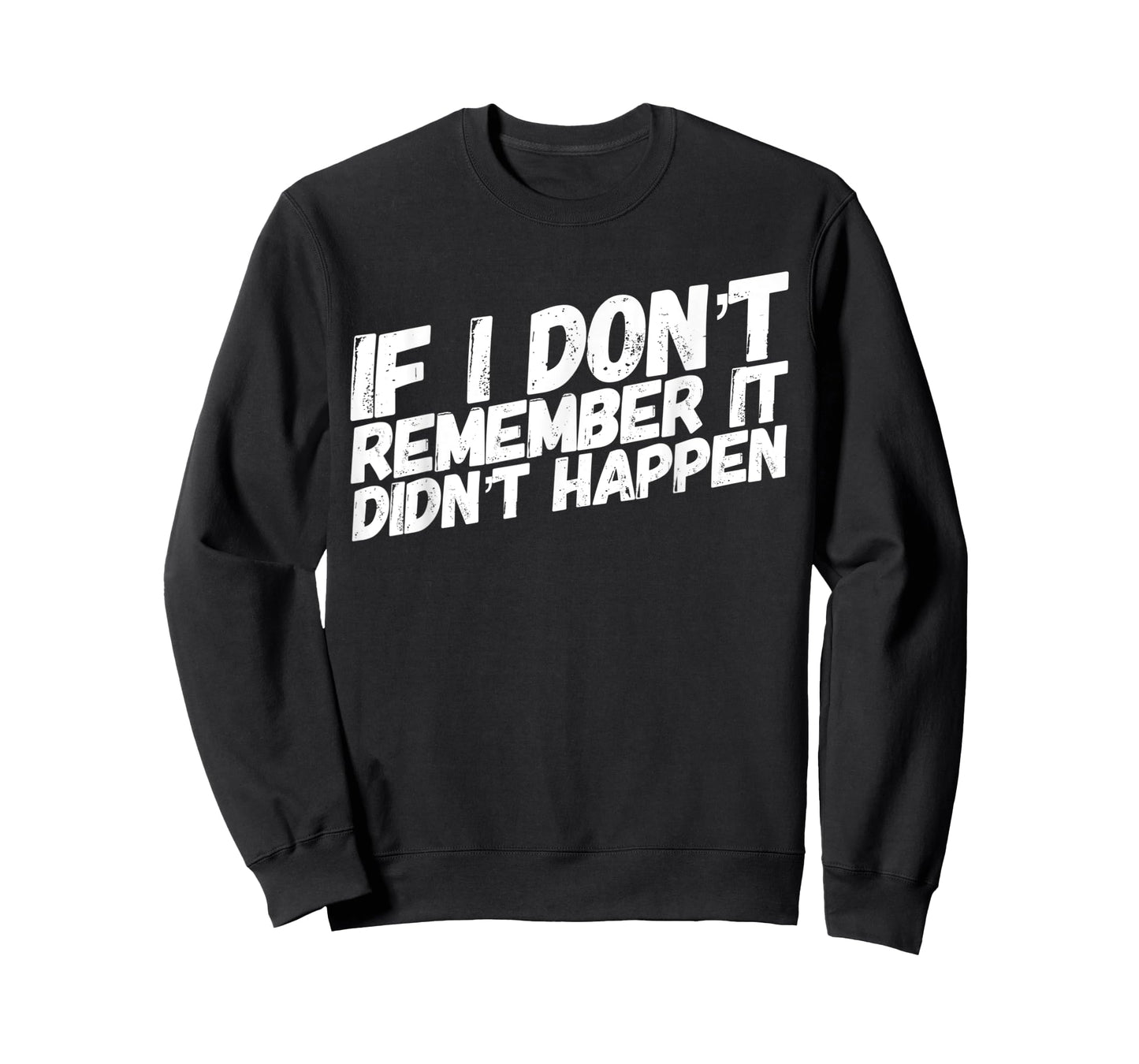 If I dont remember it didnt happen T-Shirt