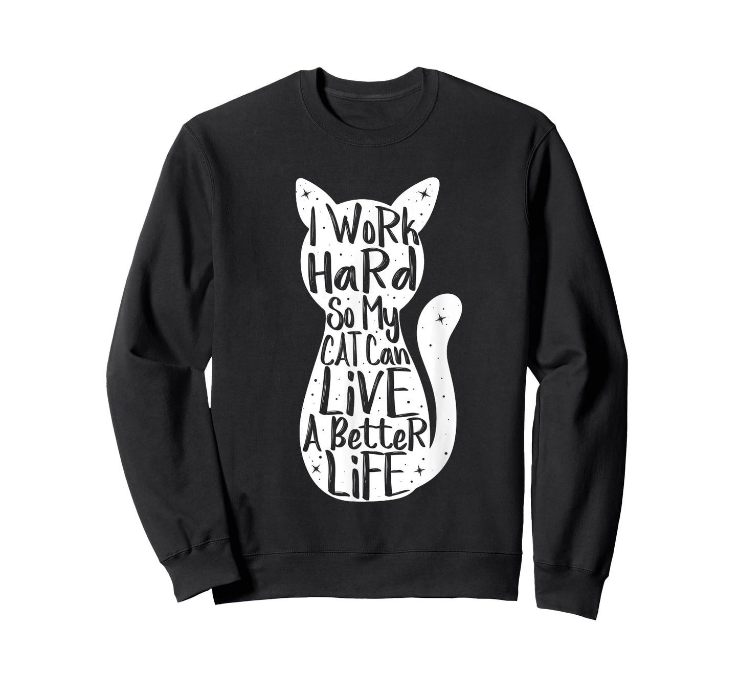 I Work Hard So My Cat Can Have A Better Life Shirt Fun Gift T-Shirt for Men Women