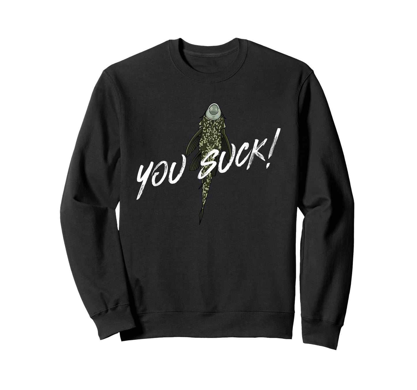 You Suck - Plecostomus Catfish Fish Keeper Pleco Sucker Fish T-Shirt