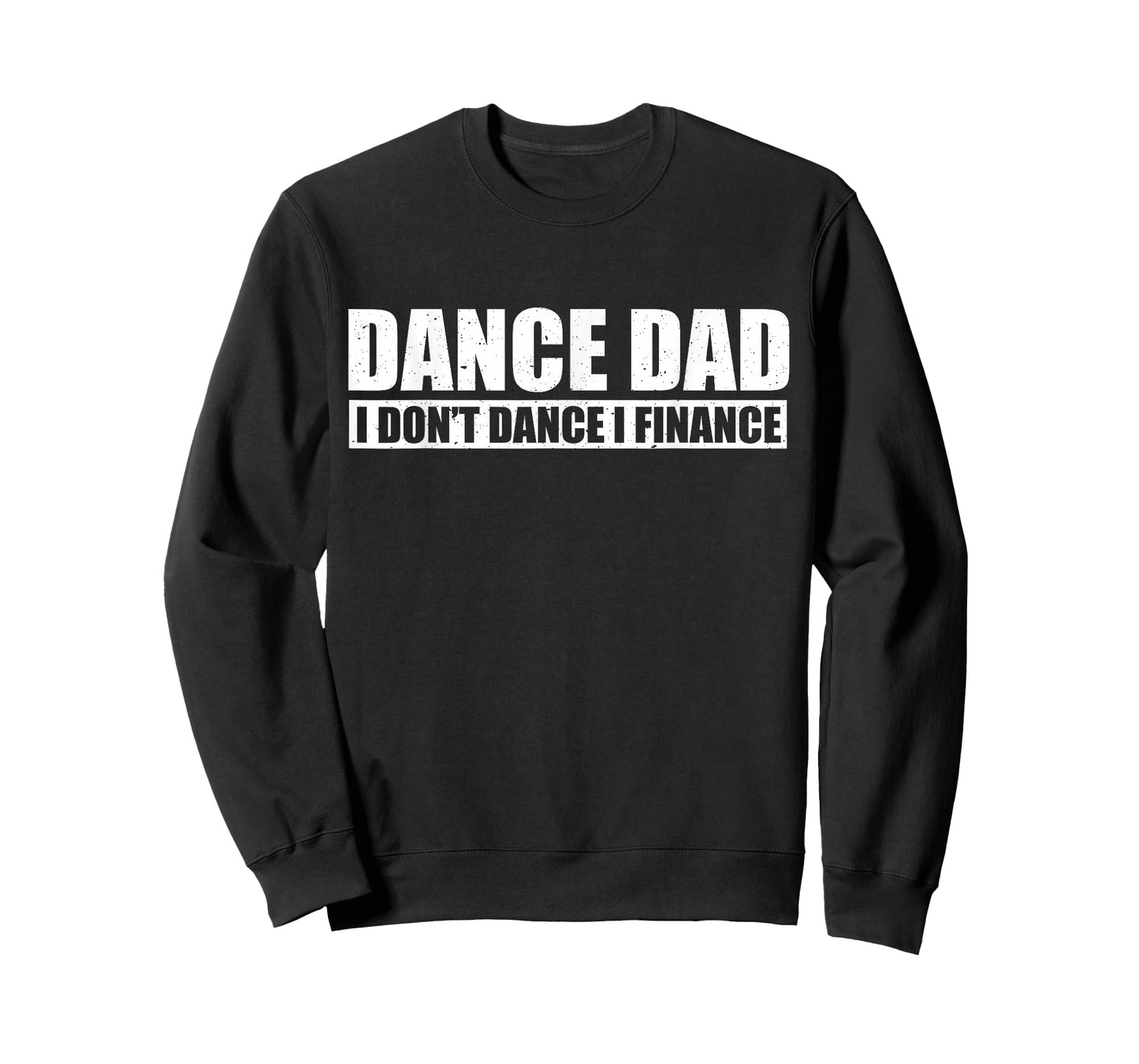 Dance Dad I Don't Dance I Finance Father of Ballet Dancer T-Shirt