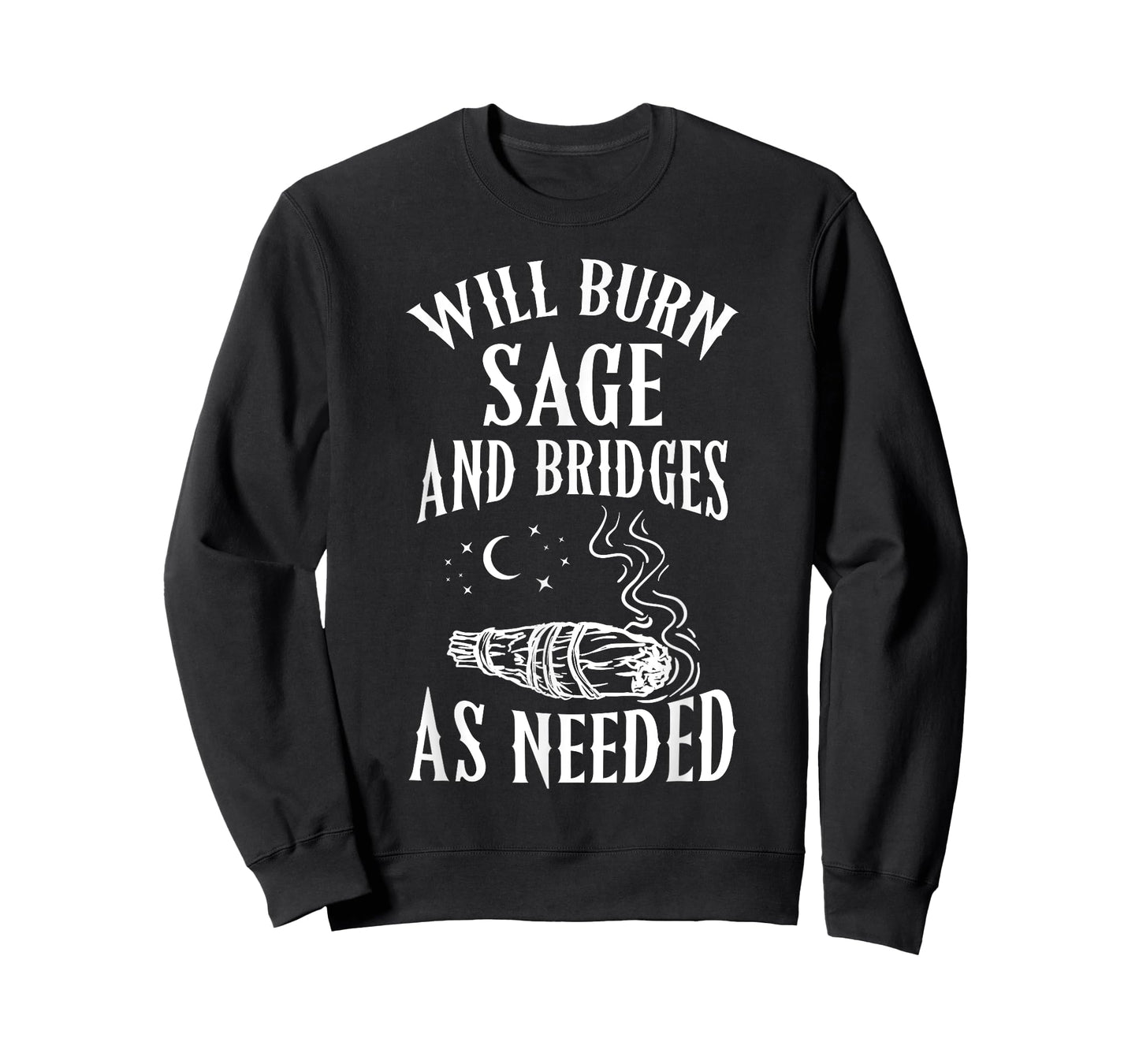 Will Burn Sage and Bridges as Needed Funny Witch Halloween T-Shirt