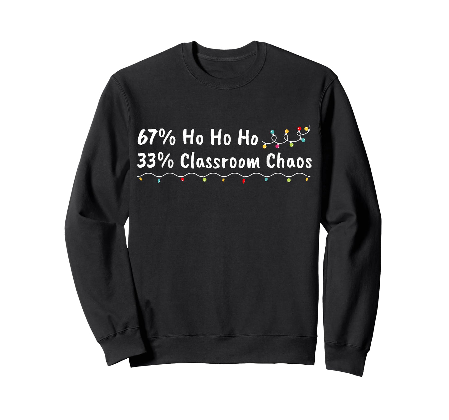 67% Ho Ho Ho 33% Classroom Chaos Funny Christmas 67 Teacher T-Shirt