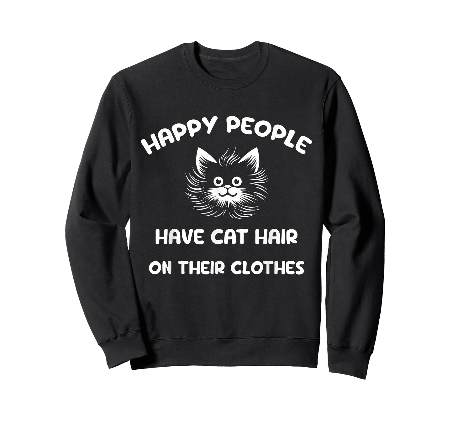 Happy people have cat hair on their clothes Men Women Kids T-Shirt
