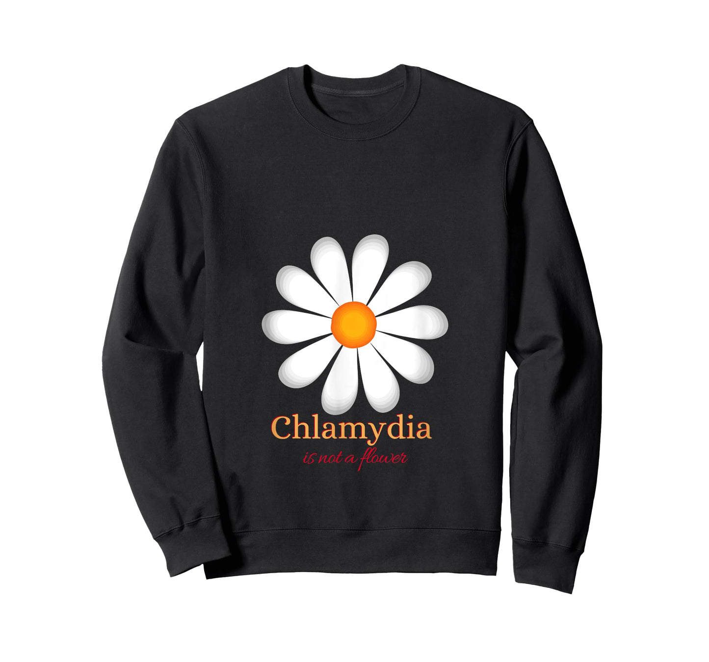 Chlamydia Is Not a Flower T-Shirt