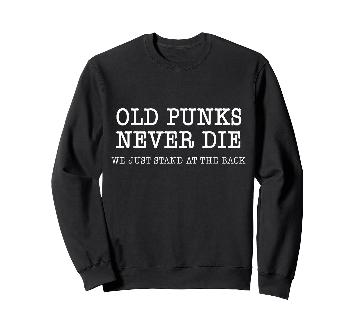 Old Punks Never Die Funny Rock Punk Anarchy Metal Roll Music T-Shirt