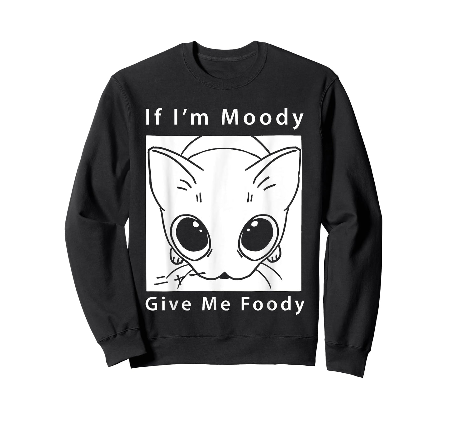 Cat If I'm Moody Give Me Foody T-Shirt
