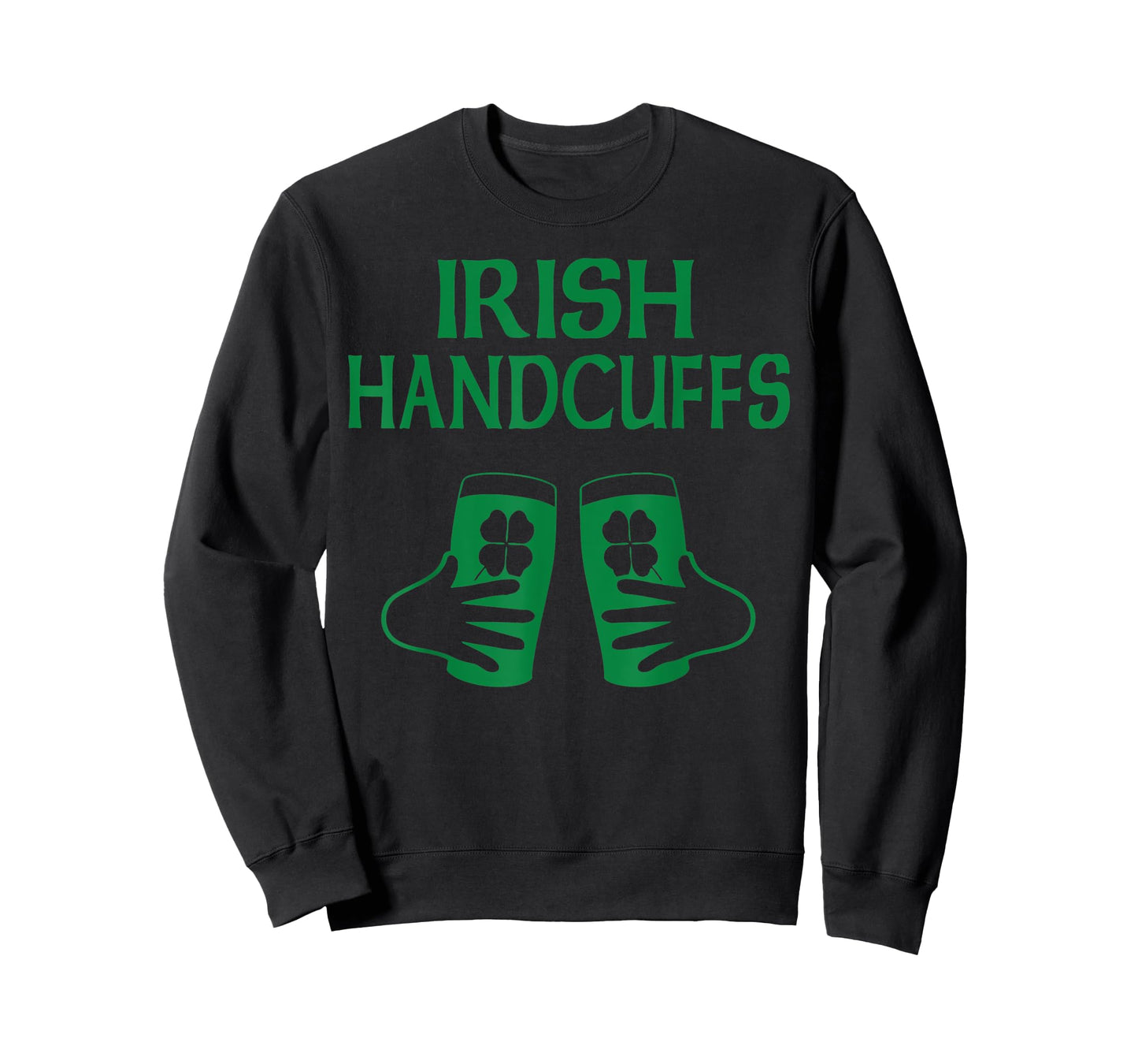 Irish Handcuff Joke Humor Funny St. Patrick's Day Drinking T-Shirt