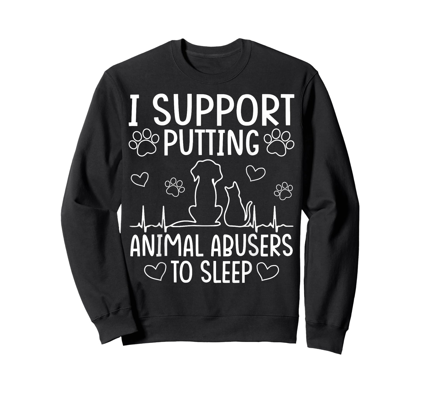I Support Putting Animal Abusers To Sleep - Dog Cat lover T-Shirt for Men Women