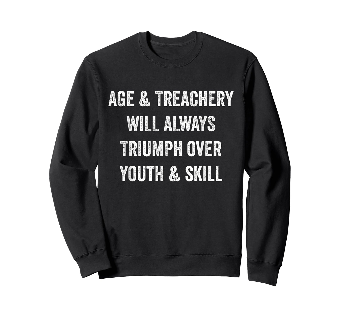 Age and Treachery Will Always Triumph Over Youth and Skill T-Shirt