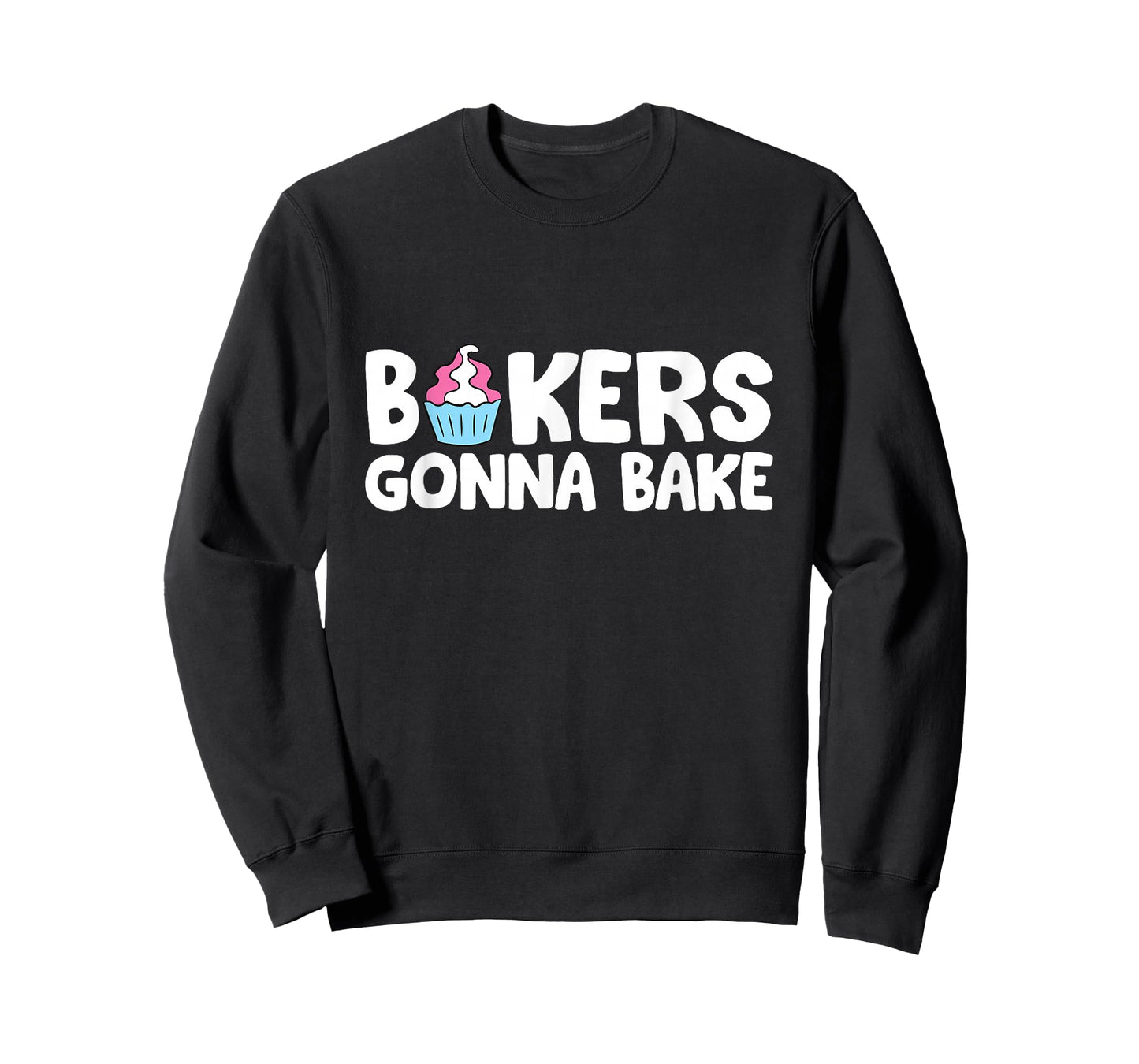 Bakers Gonna Bake Kitchen Dessert Baking Cupcakes T-Shirt