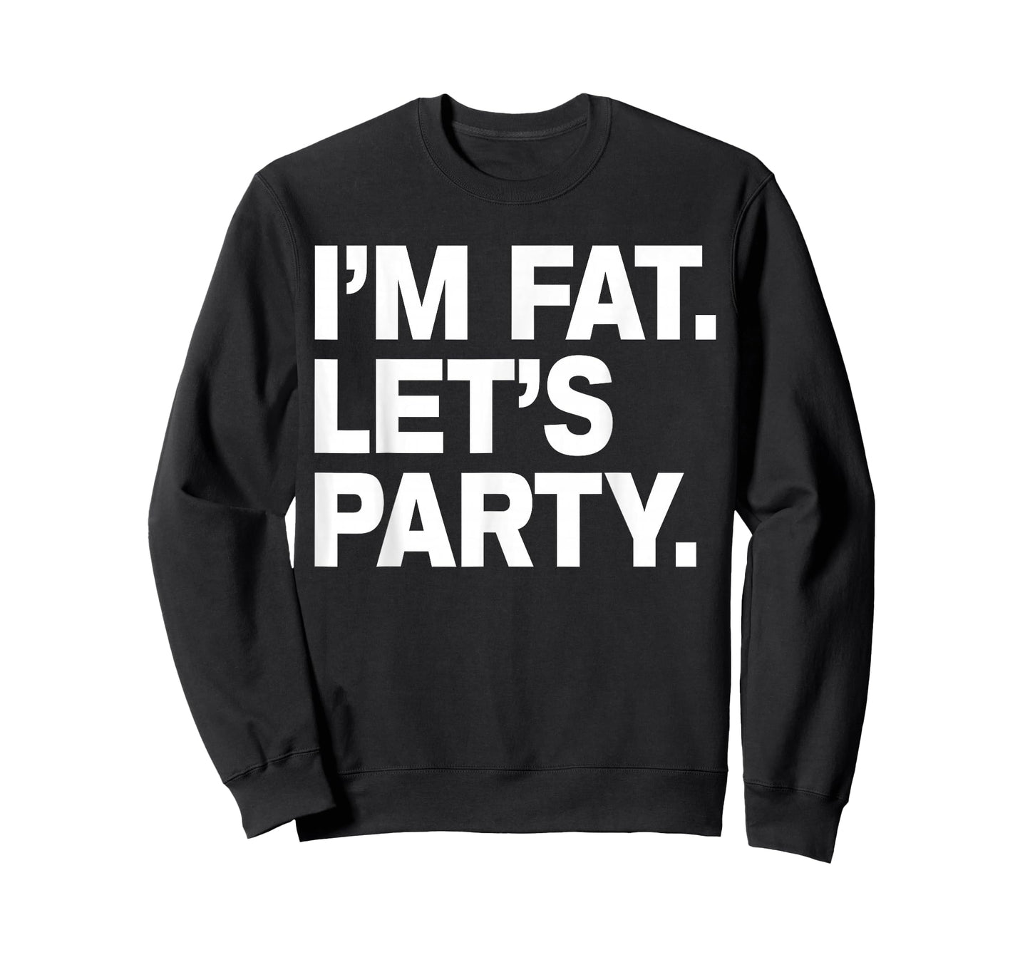 I'm Fat Let's Party Humor Funny Drinking Adult Tshirt T-Shirt