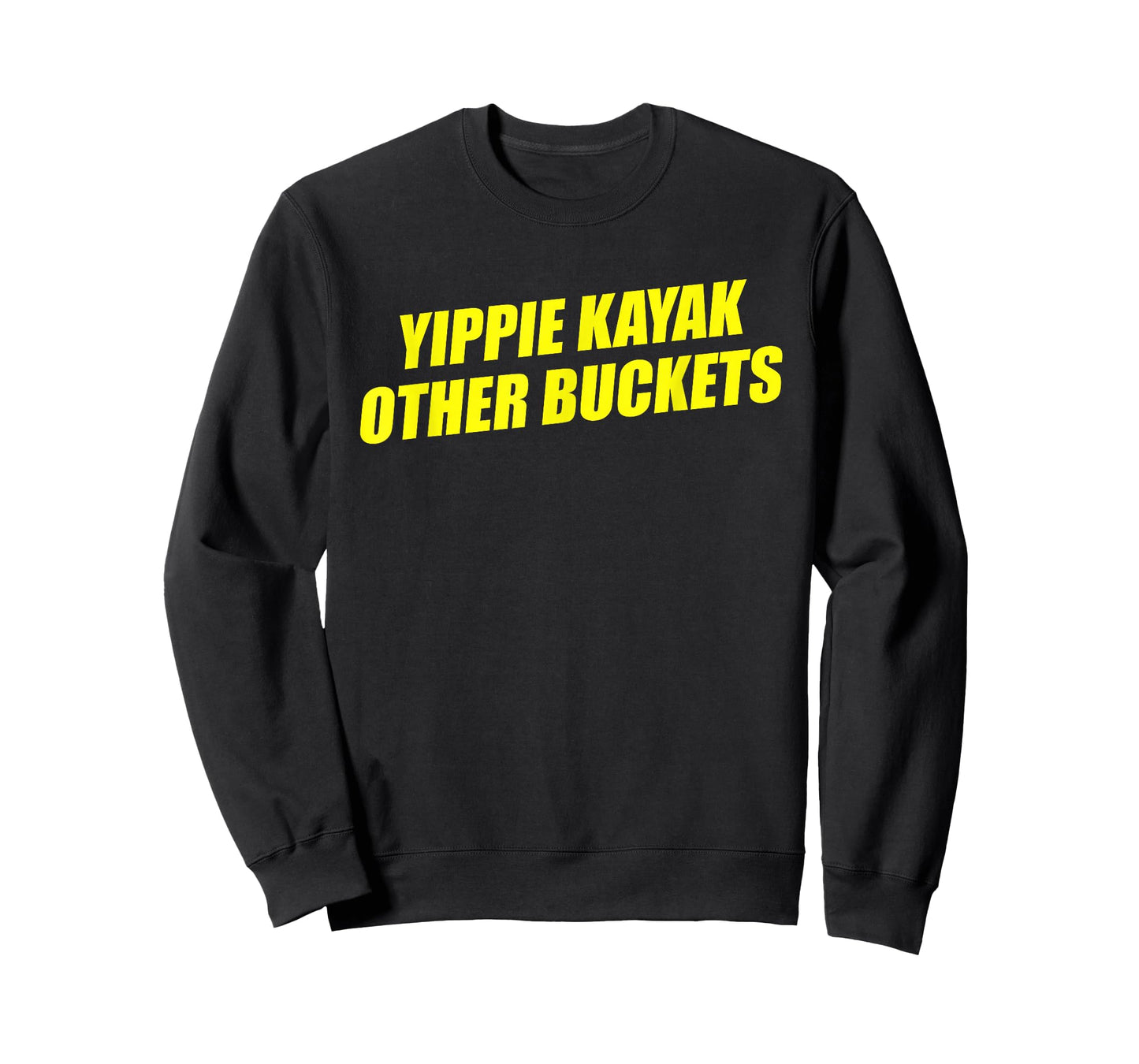 Yippie Kayak Other Buckets T-Shirt