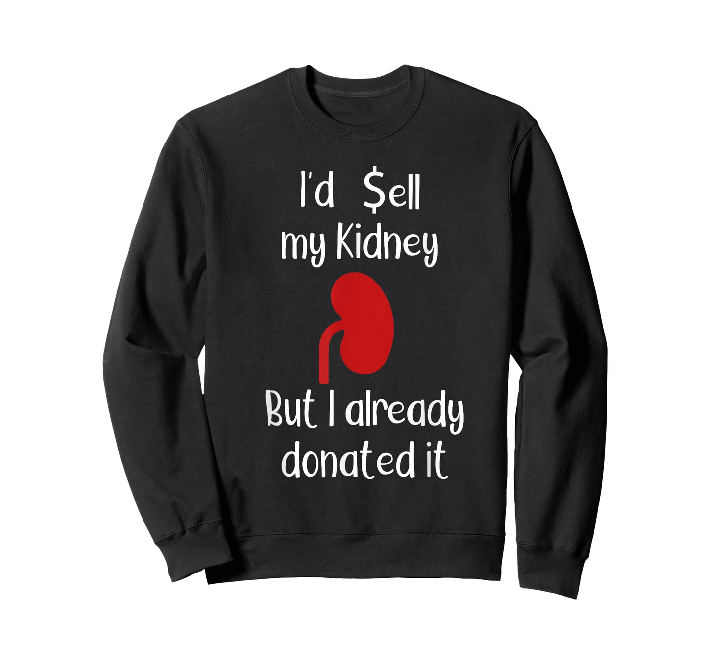 Comedy I'd sell my Kidney but I already donated it donor tee