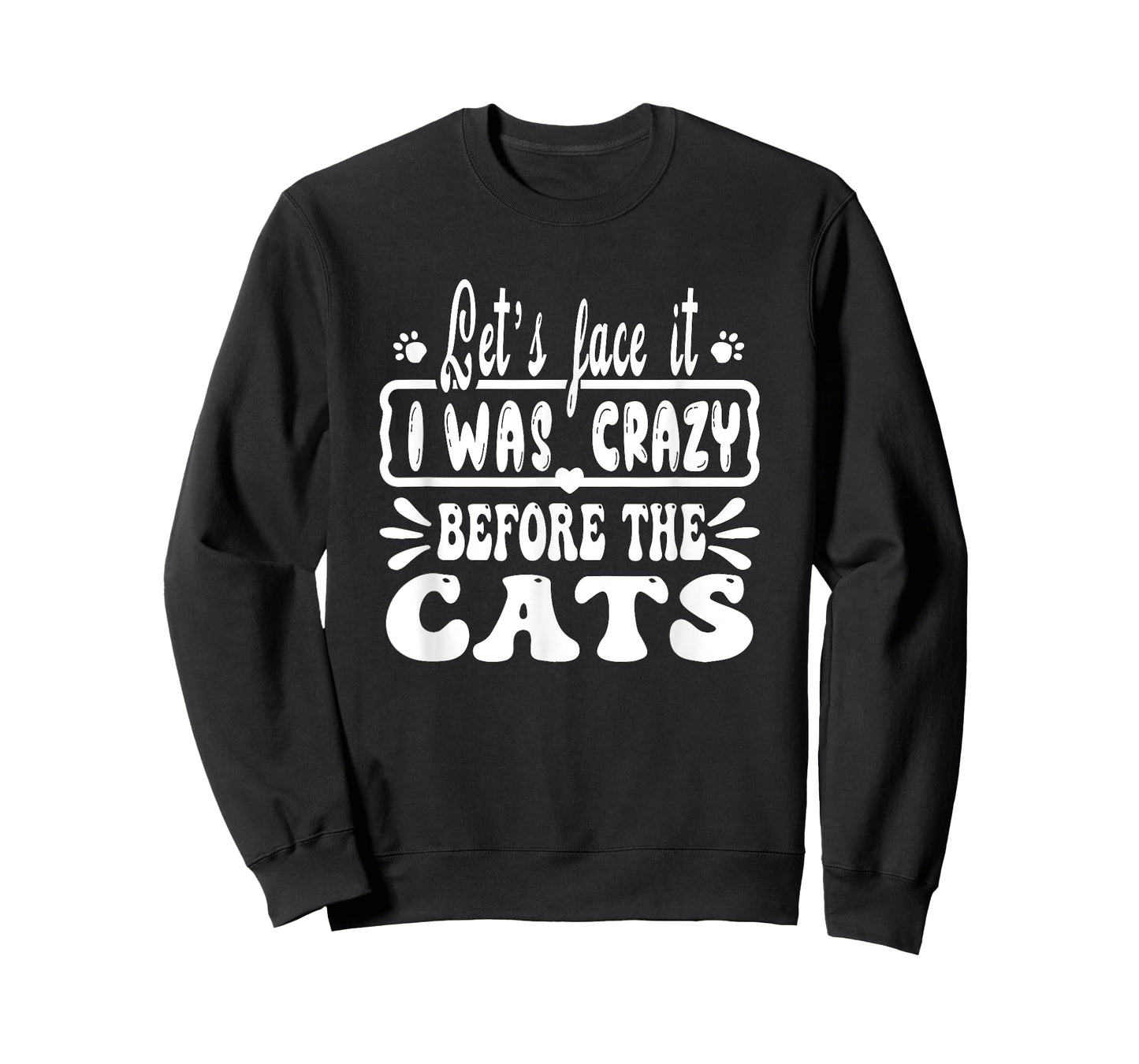 Let's Face It I Was Crazy Before The Cats Funny Cats Lovers T-Shirt