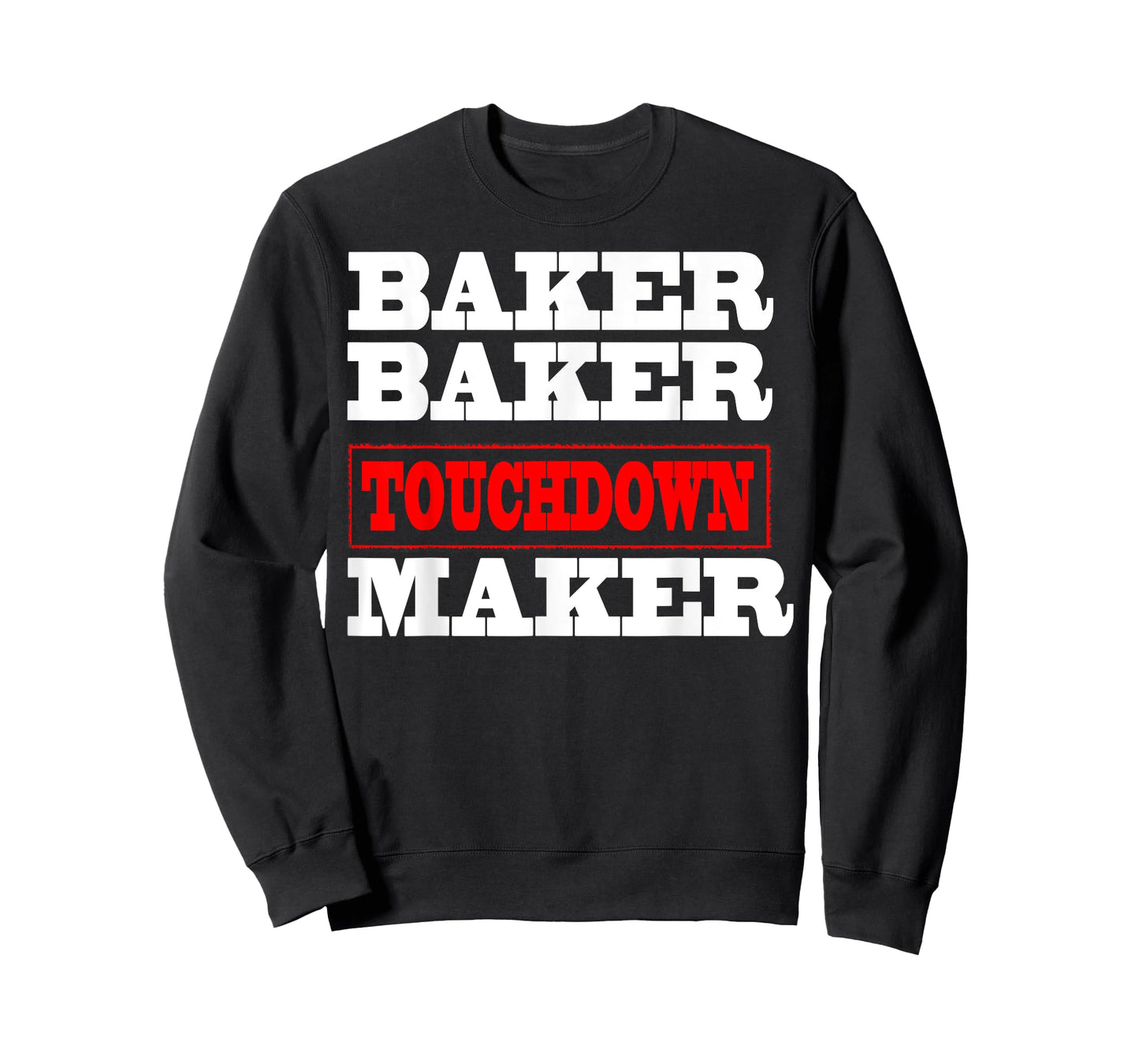 Baker baker touchdown maker tshirt Football Gift T-Shirt
