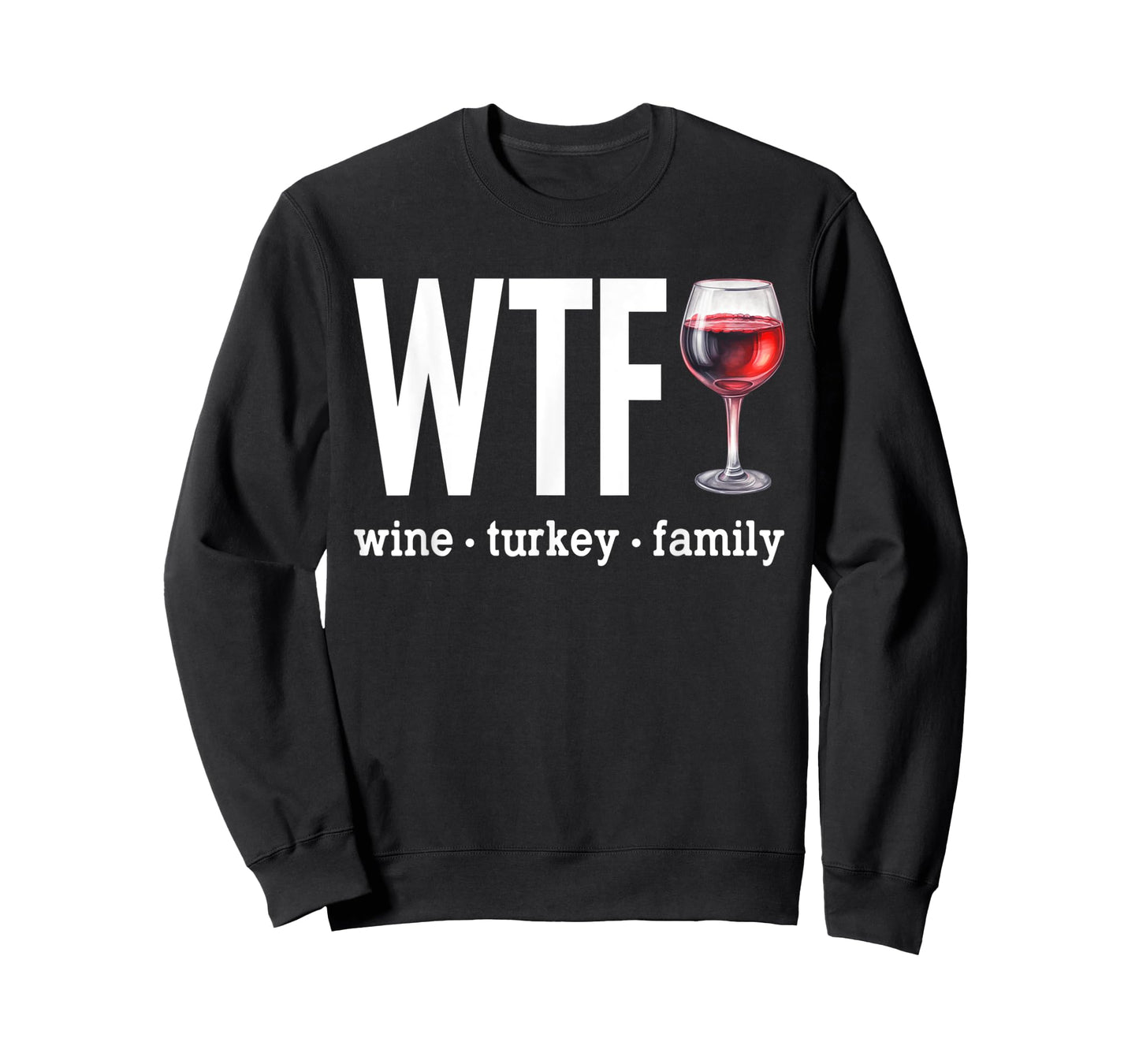 WTF Wine Turkey Family Shirt Funny Thanksgiving Men Women T-Shirt