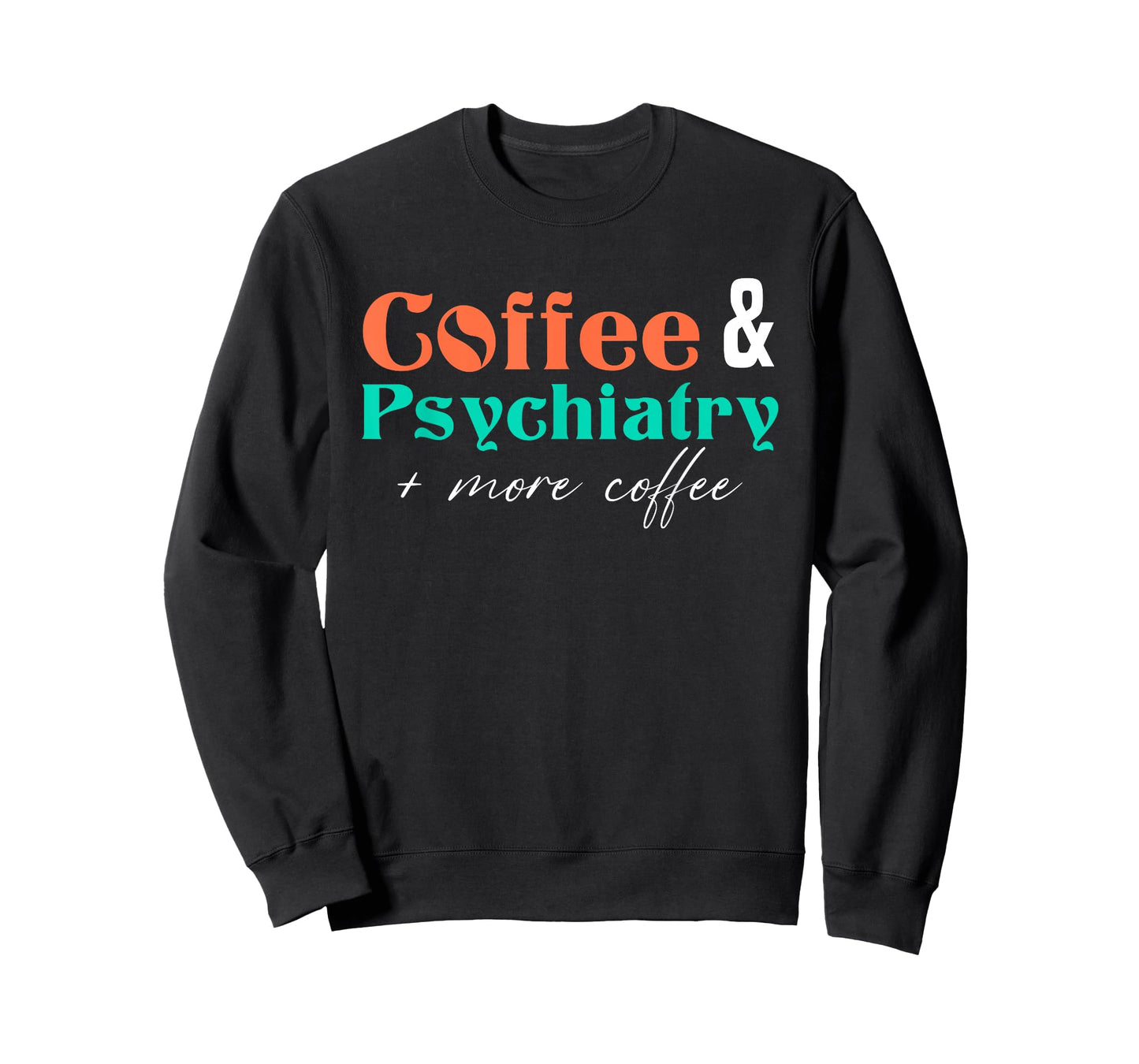Coffee And Psychiatry | Neuroscience | Doctor Psychiatry T-Shirt