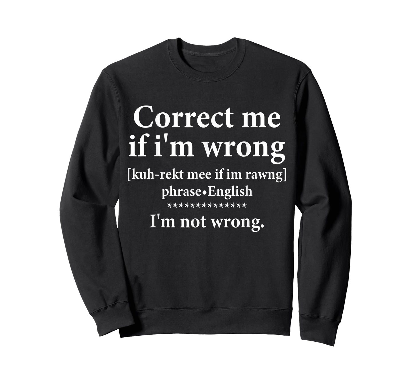 Correct Me if Im Wrong Funny Teach I'm Not Wrong Definition T-Shirt