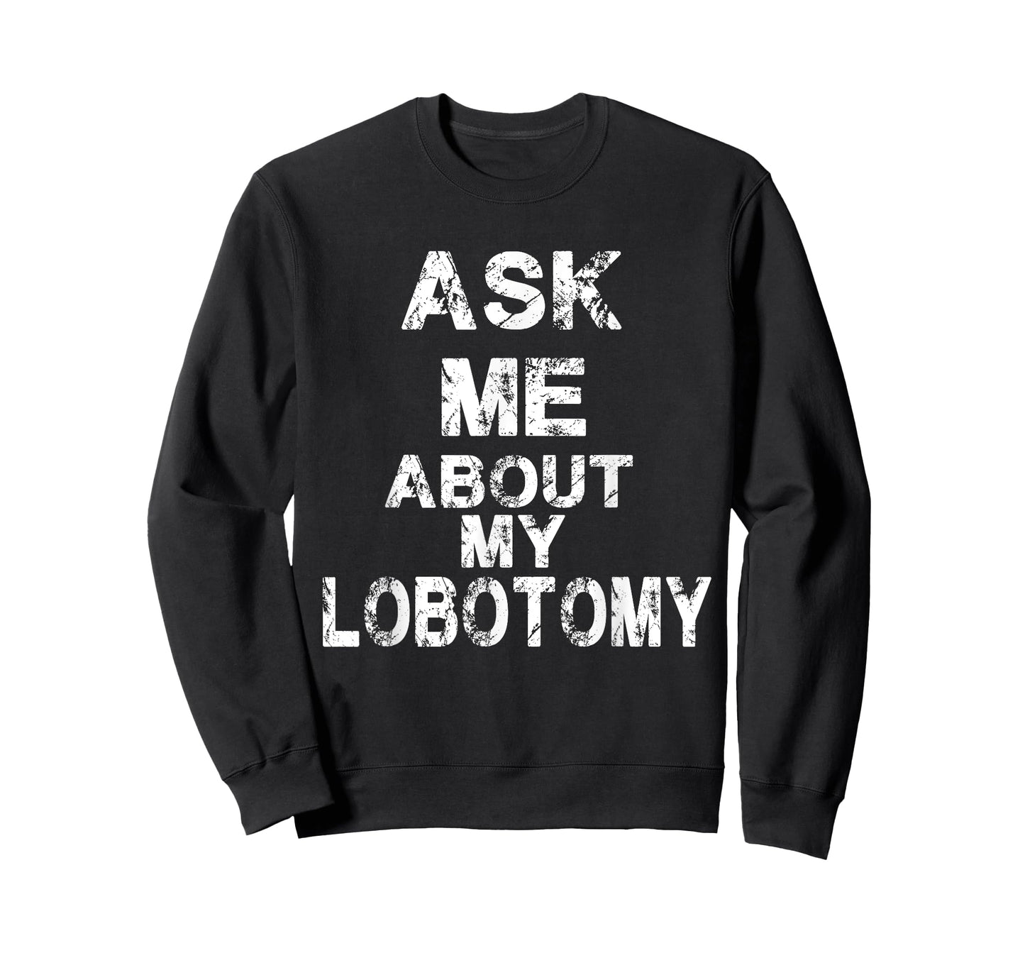 Ask Me About My Lobotomy Funny Typography T-Shirt