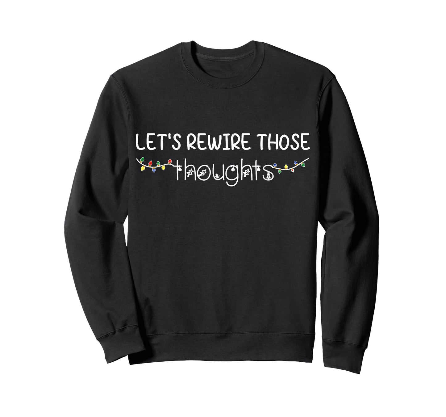 Let's Rewire Those Thoughts Mental Health Christmas Holiday T-Shirt