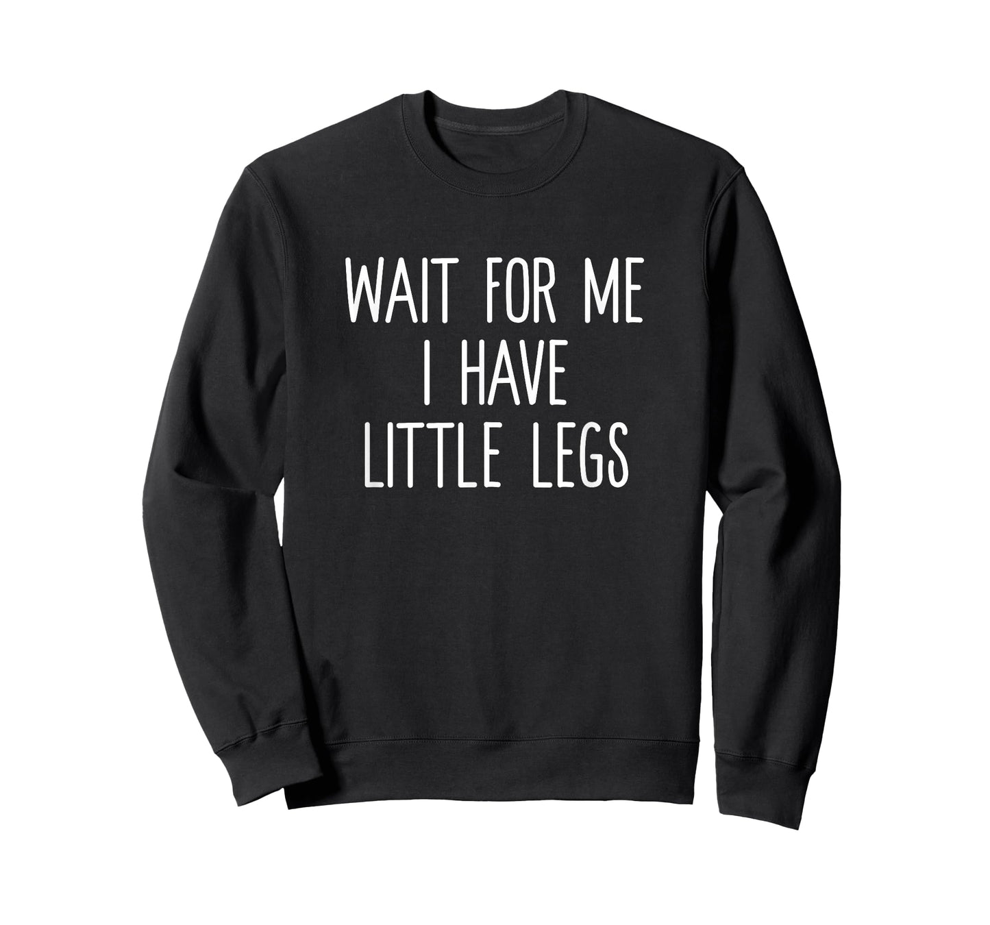 Wait For Me I Have Little Legs Funny Short Problems T Shirt T-Shirt