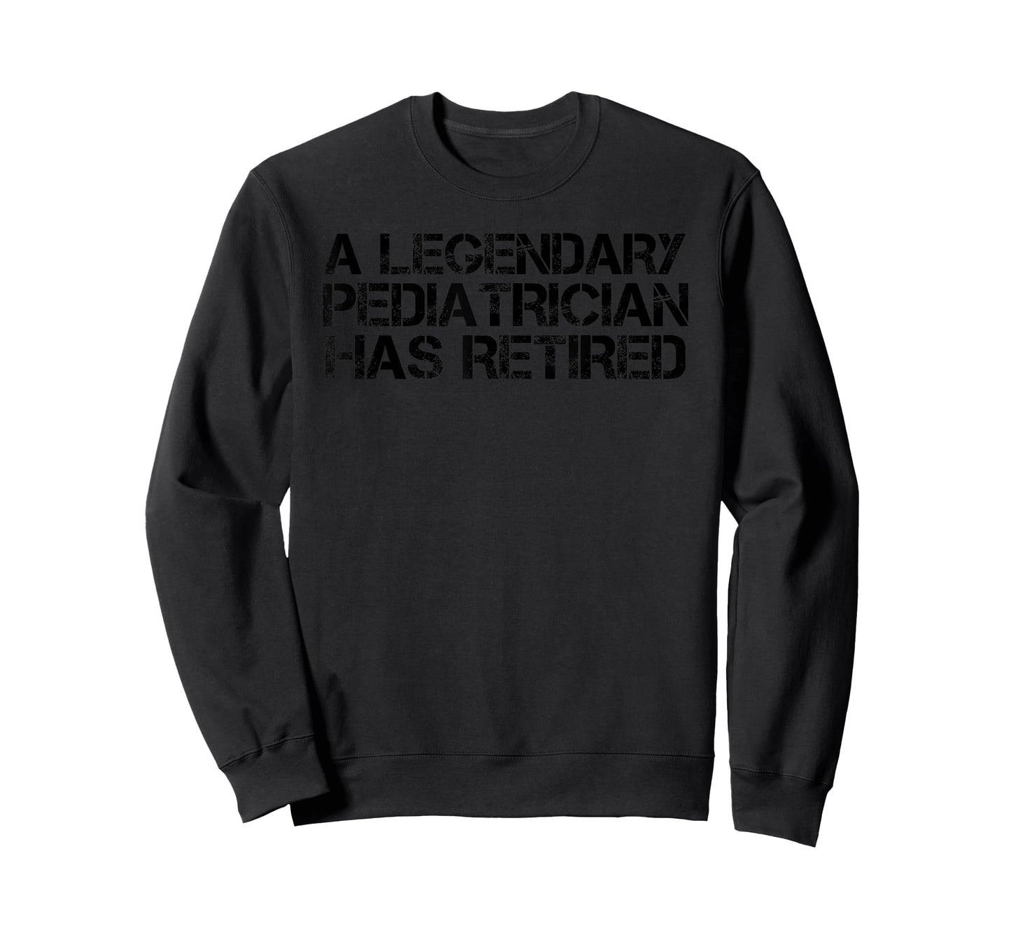 A LEGENDARY PEDIATRICIAN HAS RETIRED Funny Retirement Gift T-Shirt
