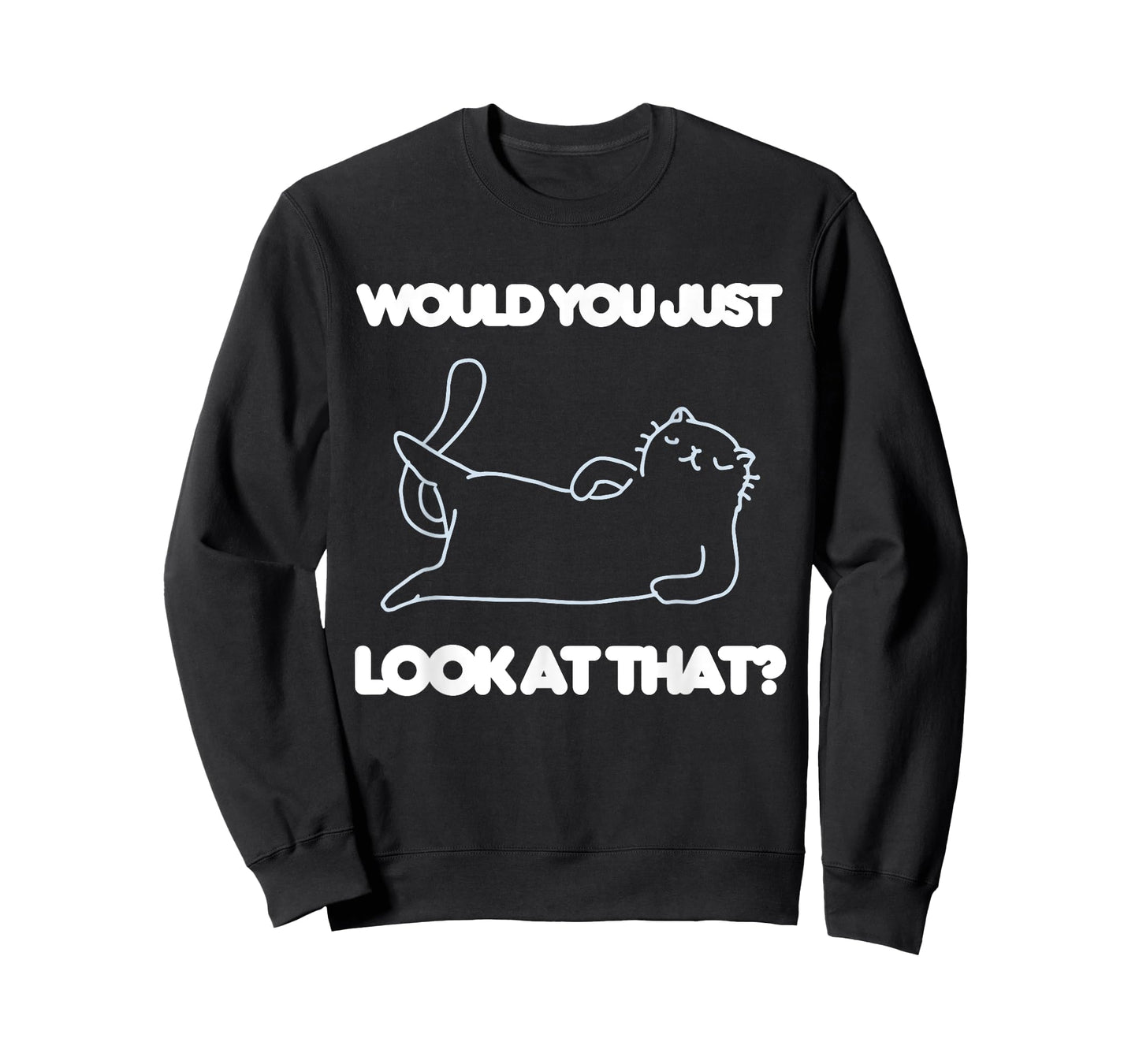 Would You Just Look At That Funny Cat Lover Joke Meme Humor T-Shirt for Men Women Kids