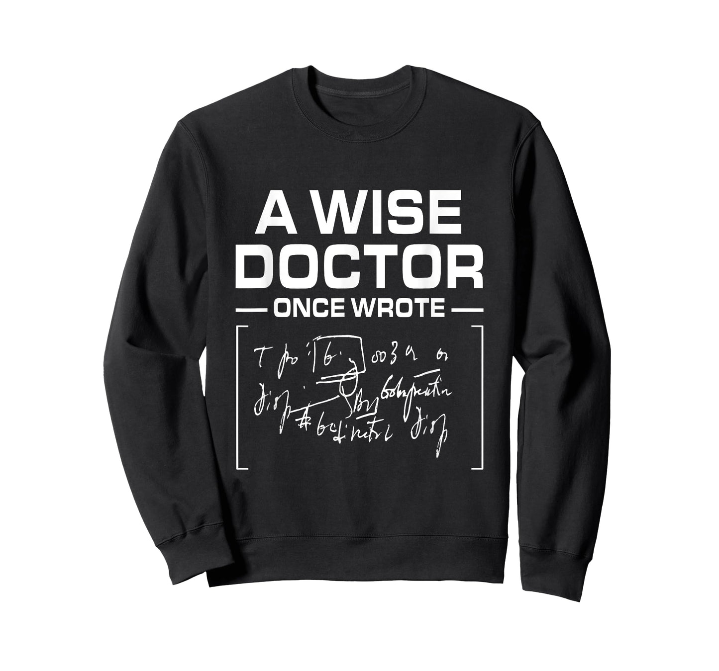A Wise Doctor Once Wrote I Doctor Funny Medic Doctor T-Shirt
