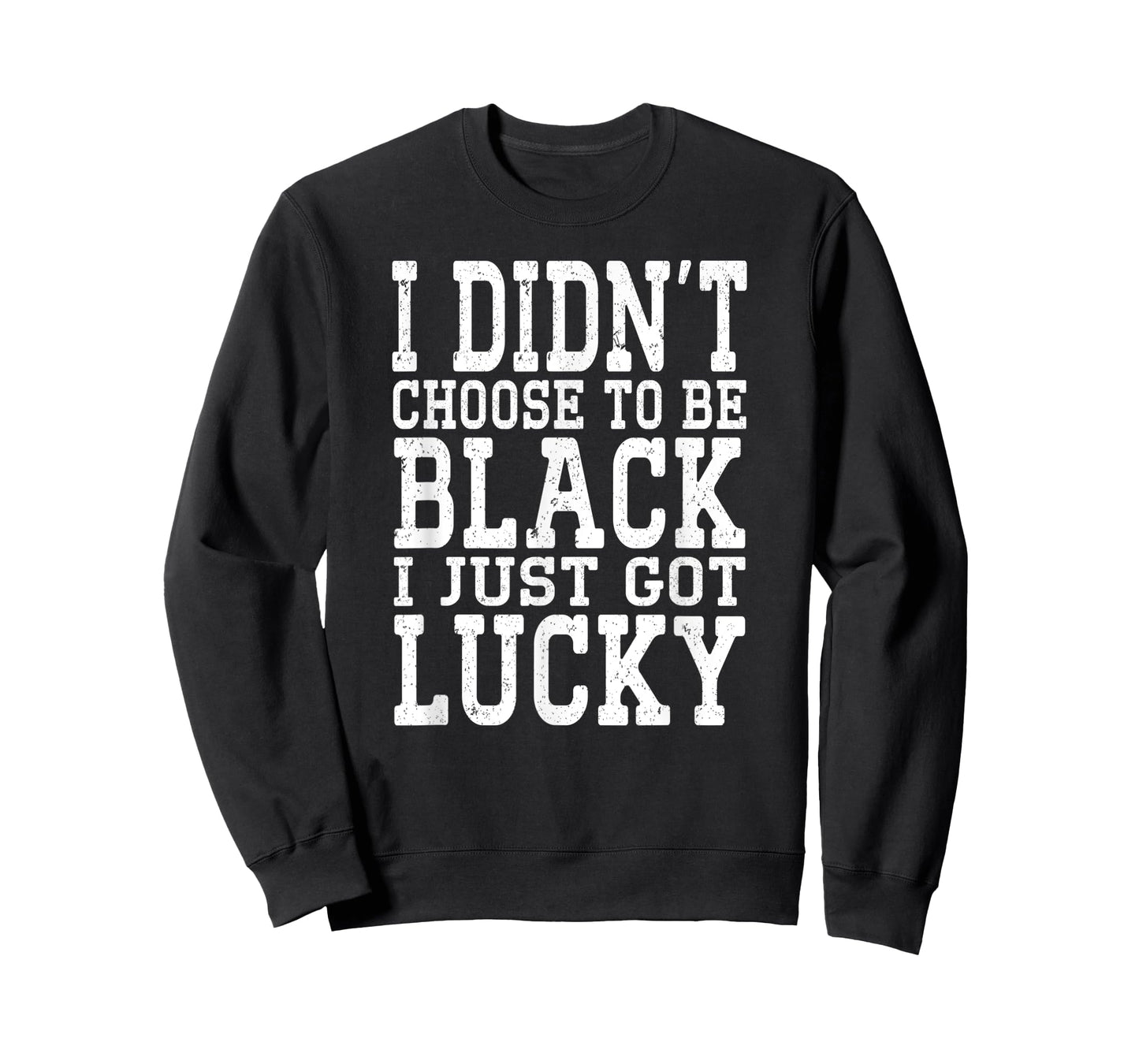 I Didn't Choose To Be Black I Just Got Lucky Proud African T-Shirt