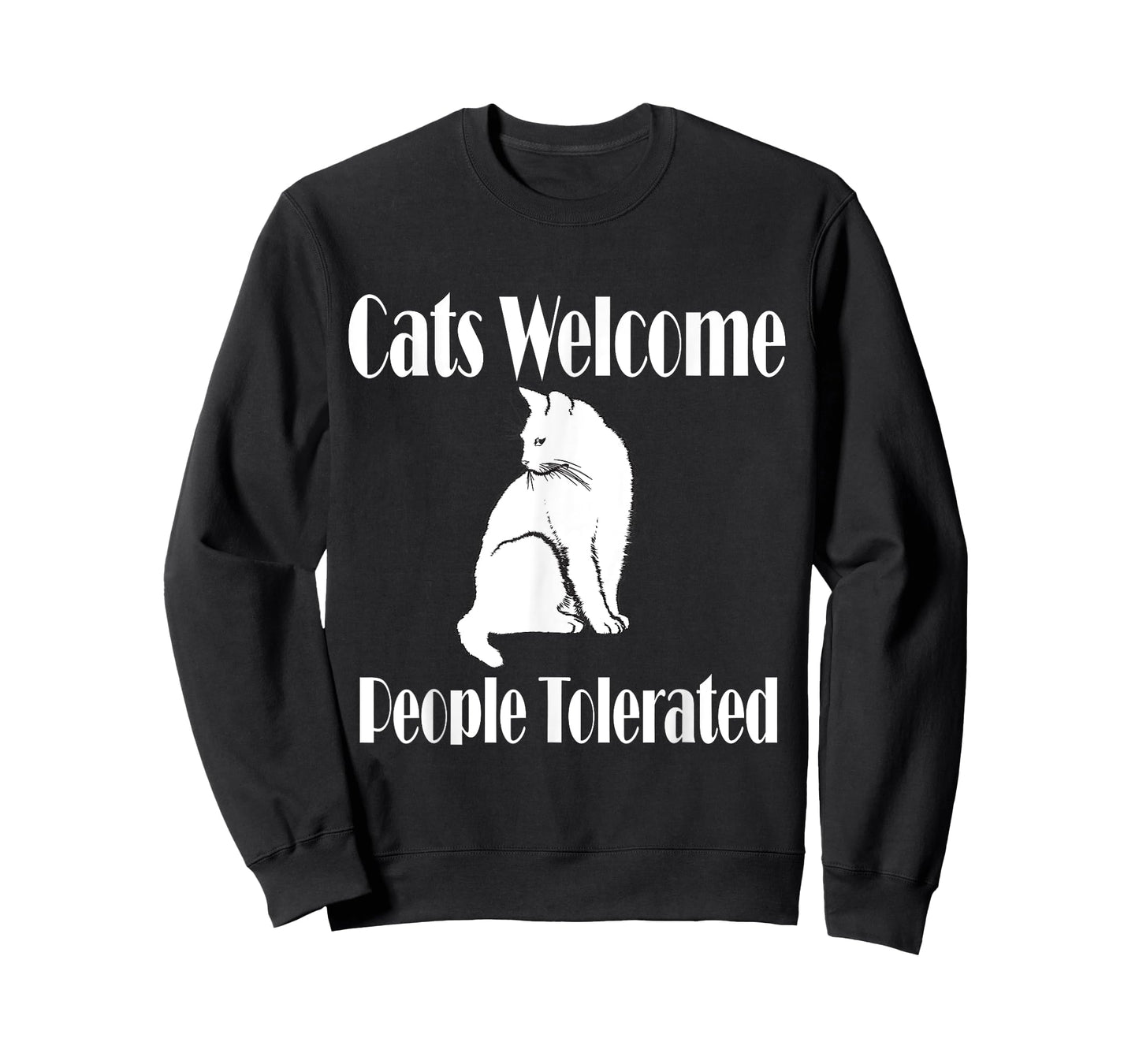 Cats Welcome, People Tolerated T-Shirt for Cat/Pet Lover T-Shirt