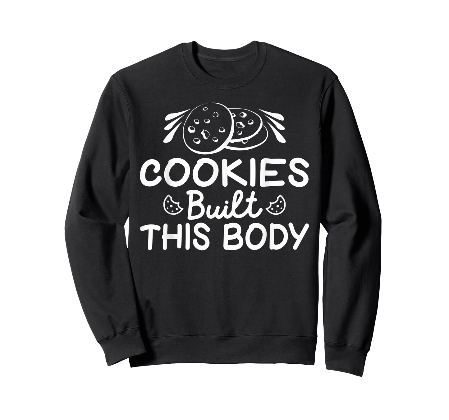 Cookies built this Body funny Cookie Lover T-Shirt