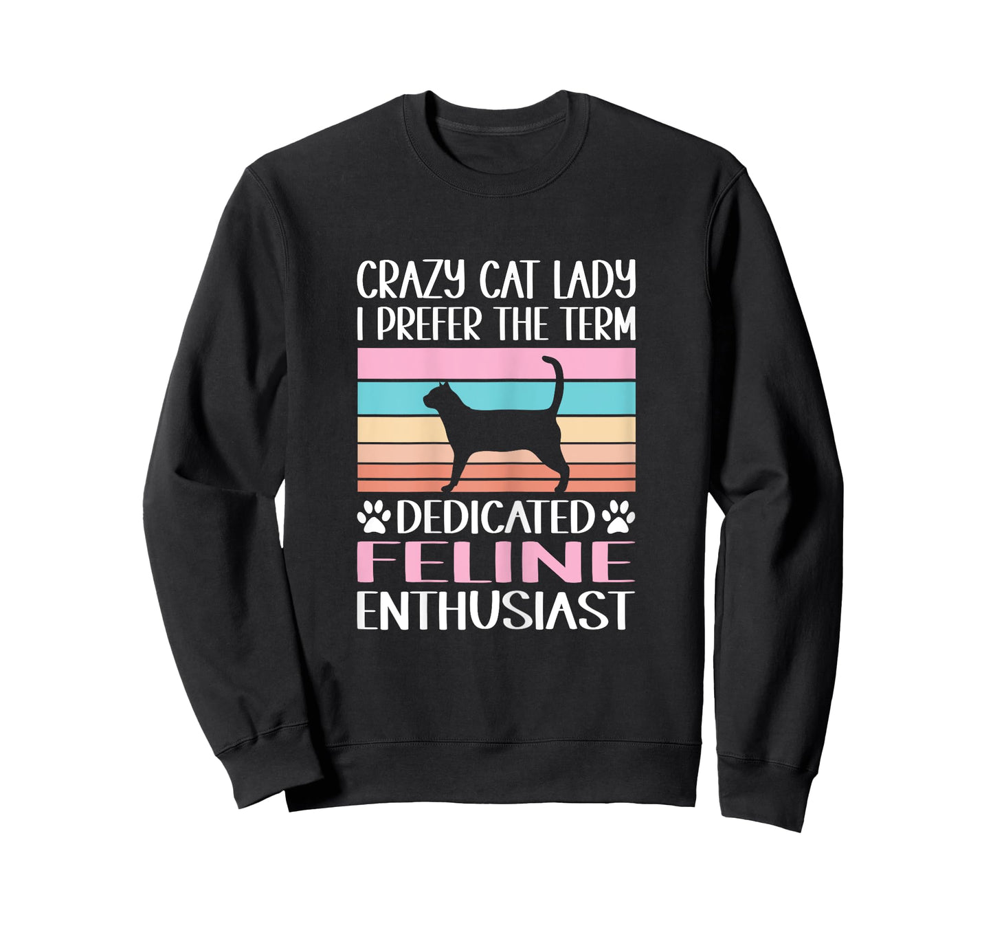 Crazy Cat Lady I Prefer The Term Dedicated Feline Enthusiast T-Shirt