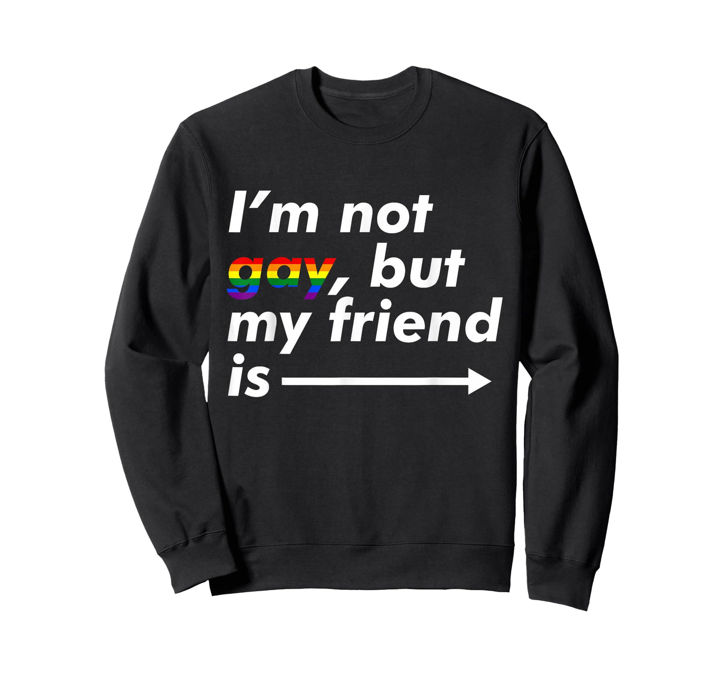 I'm Not Gay, But My Friend is - Funny LGBT Ally T Shirt T-Shirt