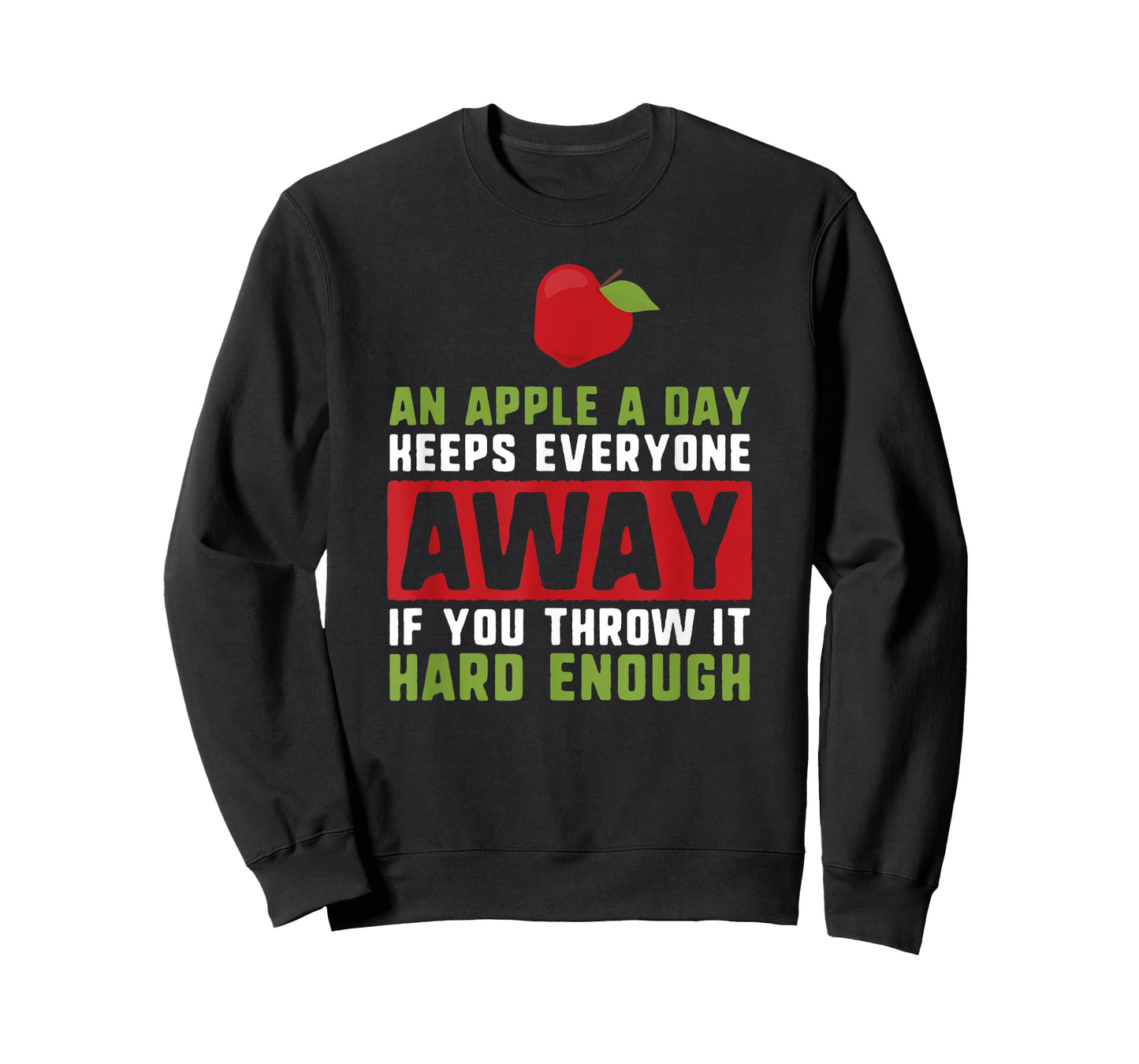an apple a day keeps anyone away if you throw it hard enough T-Shirt