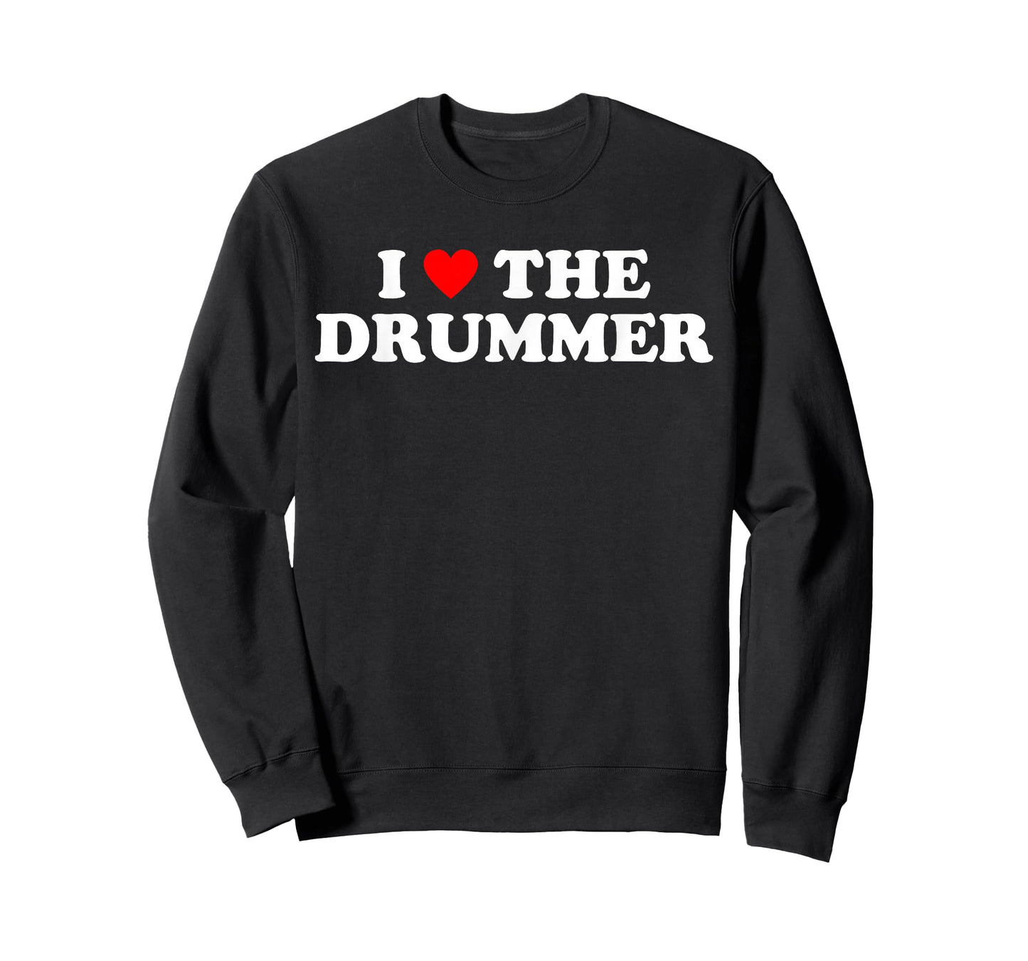 I Love The Drummer - Funny Music Rock Band Drum Humor Heart T-Shirt
