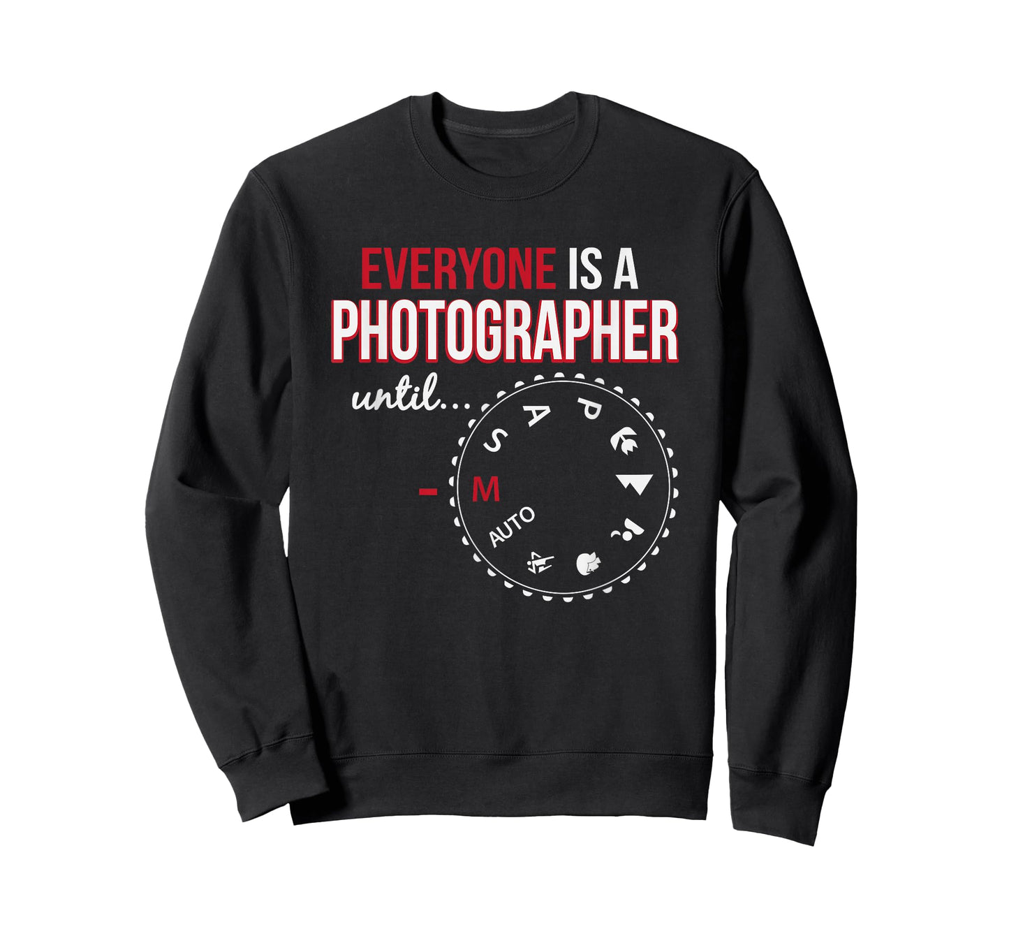 Everyone's A Photographer Until Manual Mode T-Shirt